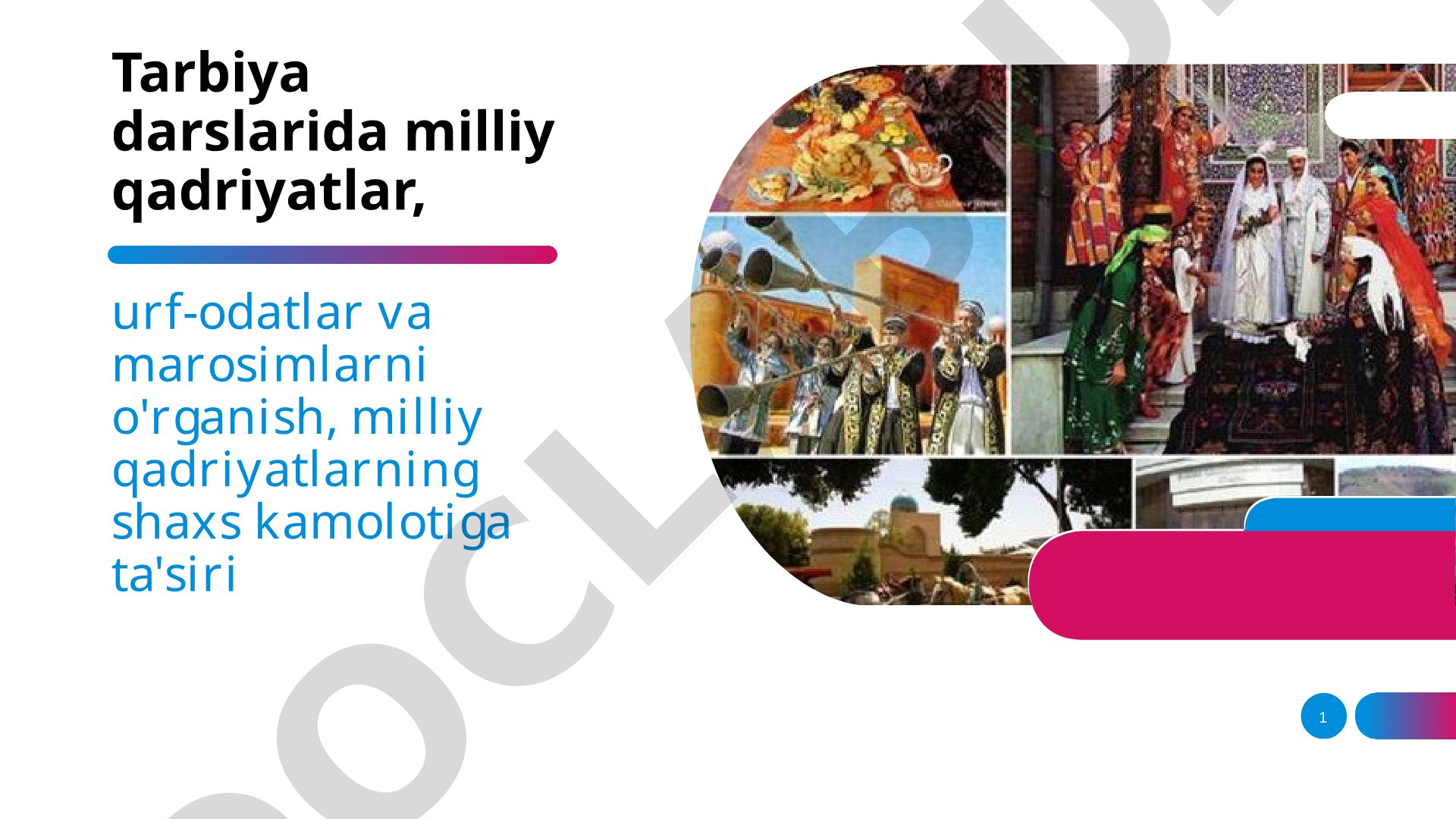 Tarbiya darslarida milliy qadriyatlar, urf-odatlar va marosimlarni o'rganish