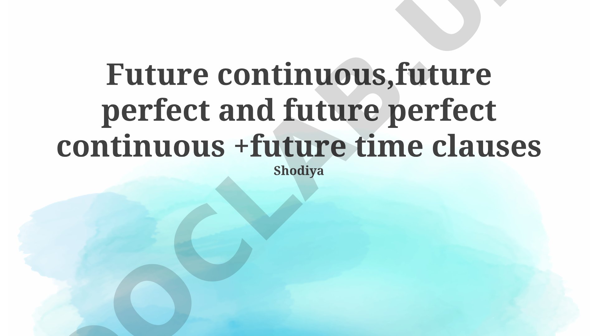 Future Continuous, Future Perfect and Future Perfect Continuous + Future Time Clauses