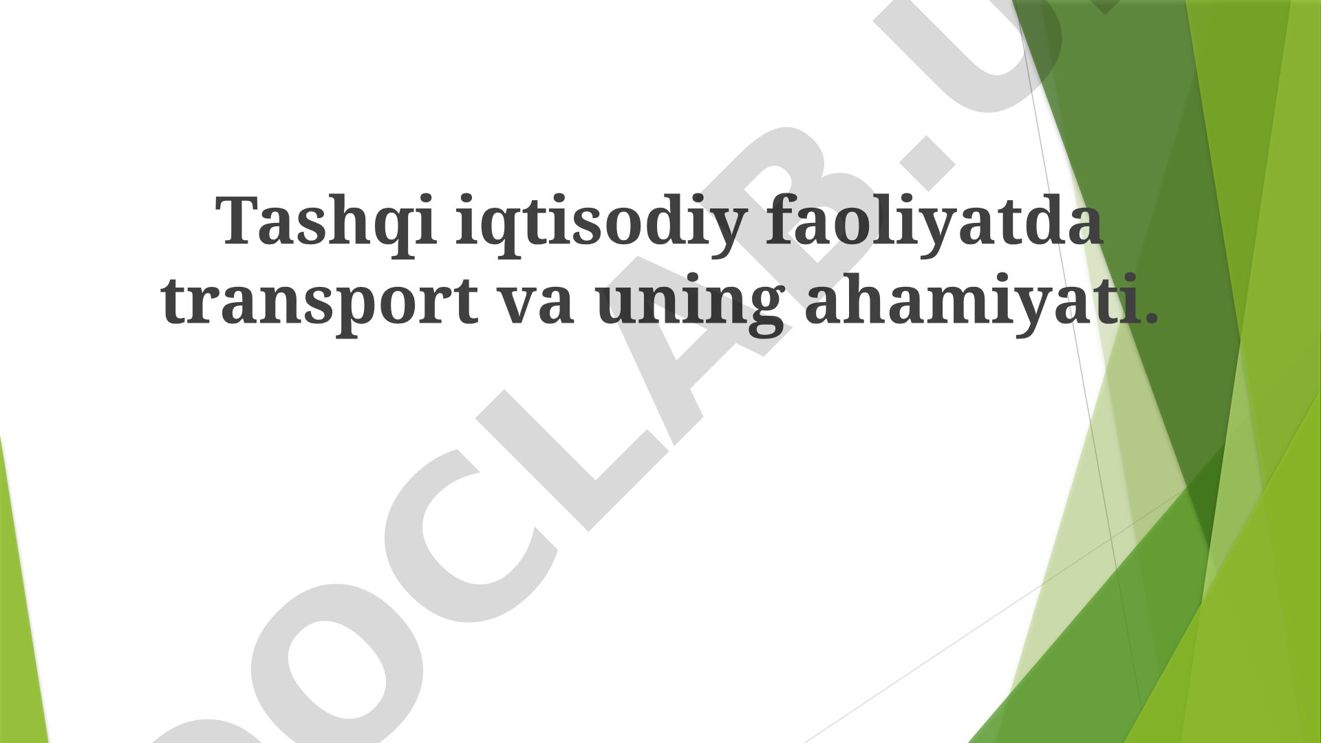 Tashqi iqtisodiy faoliyatda transport va uning ahamiyati