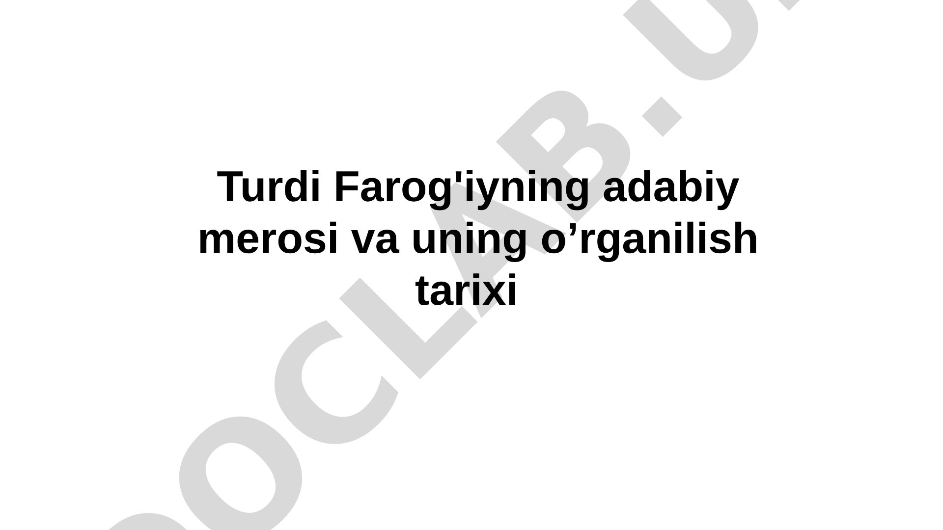 Turdi Farog'iyning adabiy merosi va uning o'rganilish tarixi
