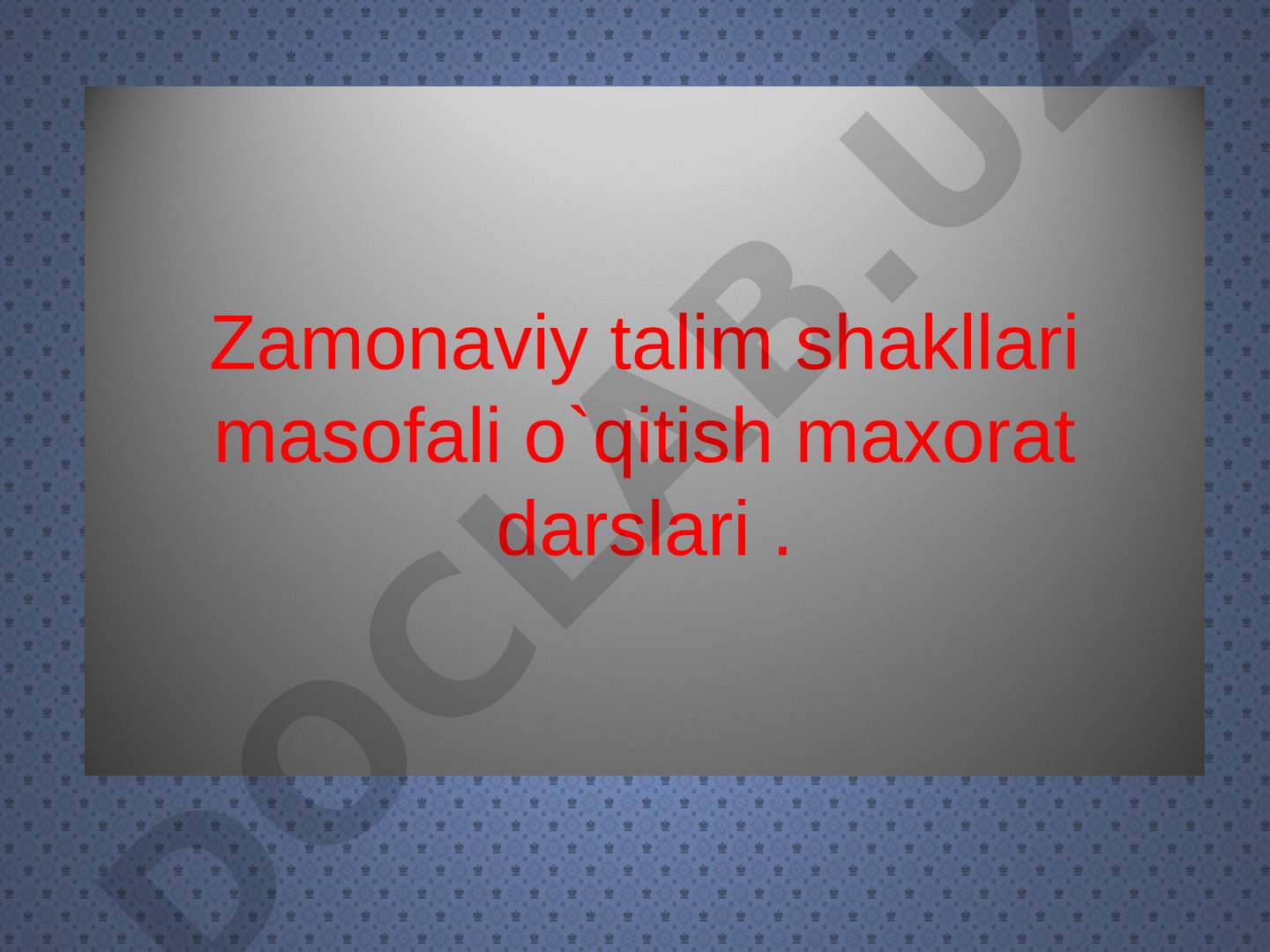 Zamonaviy ta'lim shakllari masofali o'qitish maxorat darslari