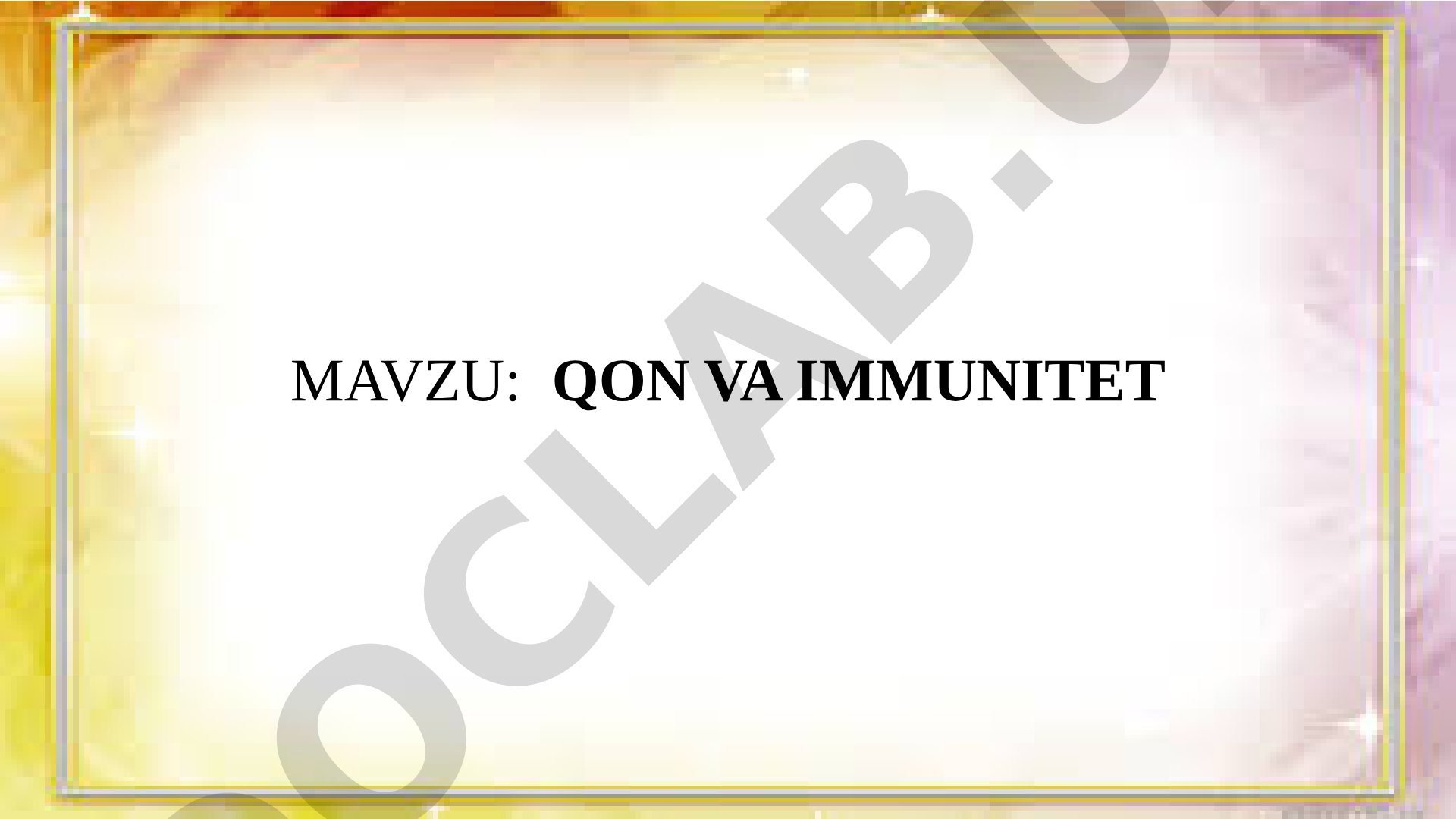 Qon tarkibi, vazifalari, immunitet turlari va ularning o'zaro bog'liqligi haqida taqdimot