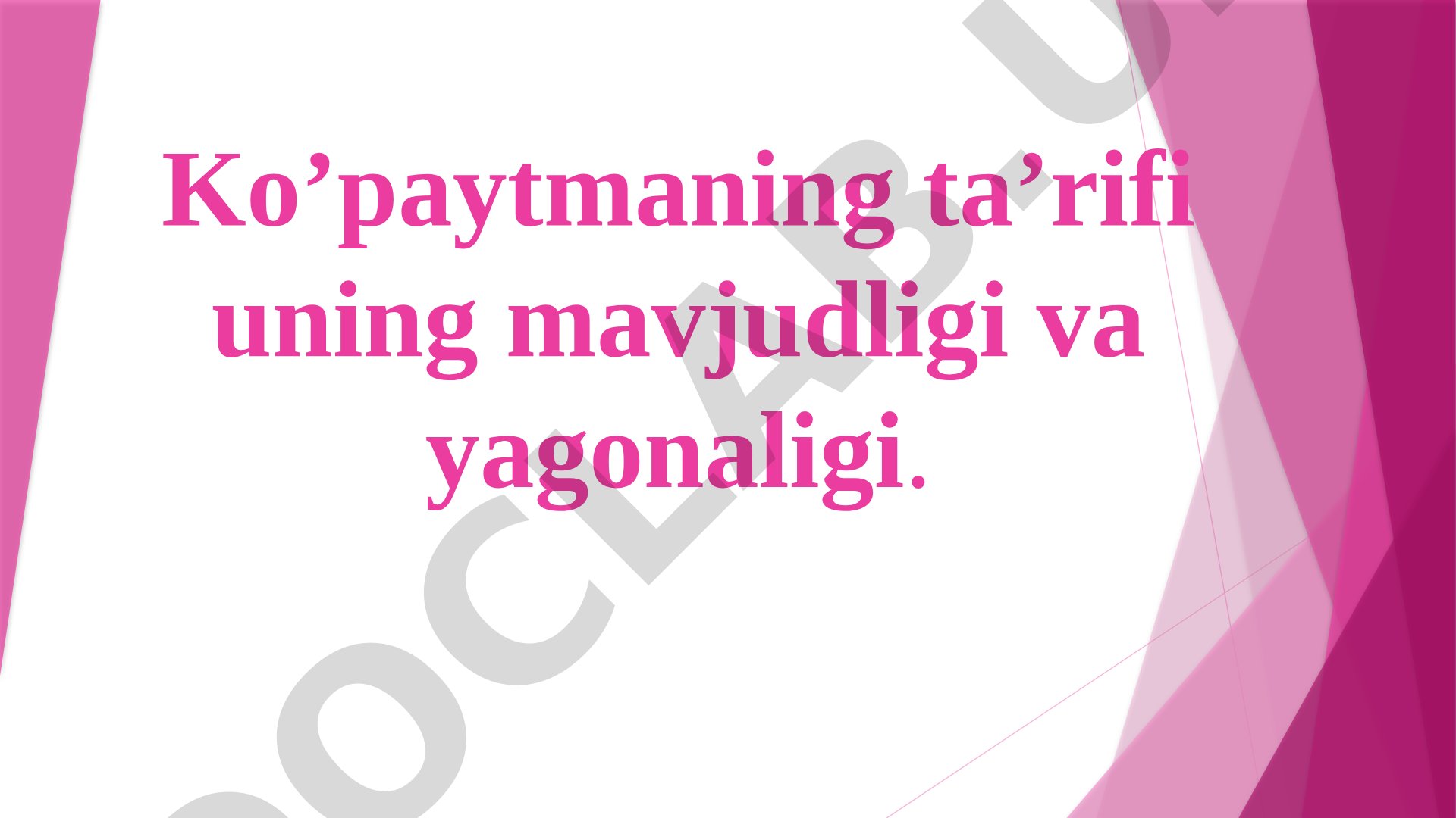 Ko’paytmaning ta’rifi uning mavjudligi va yagonaligi