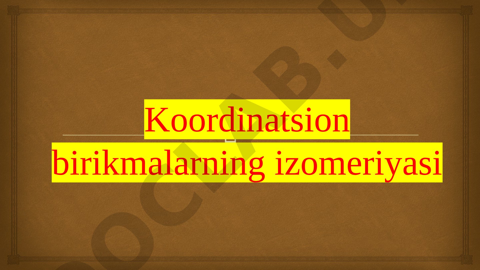 Koordinatsion birikmalarda izomeriya turlari va ularning tasnifi