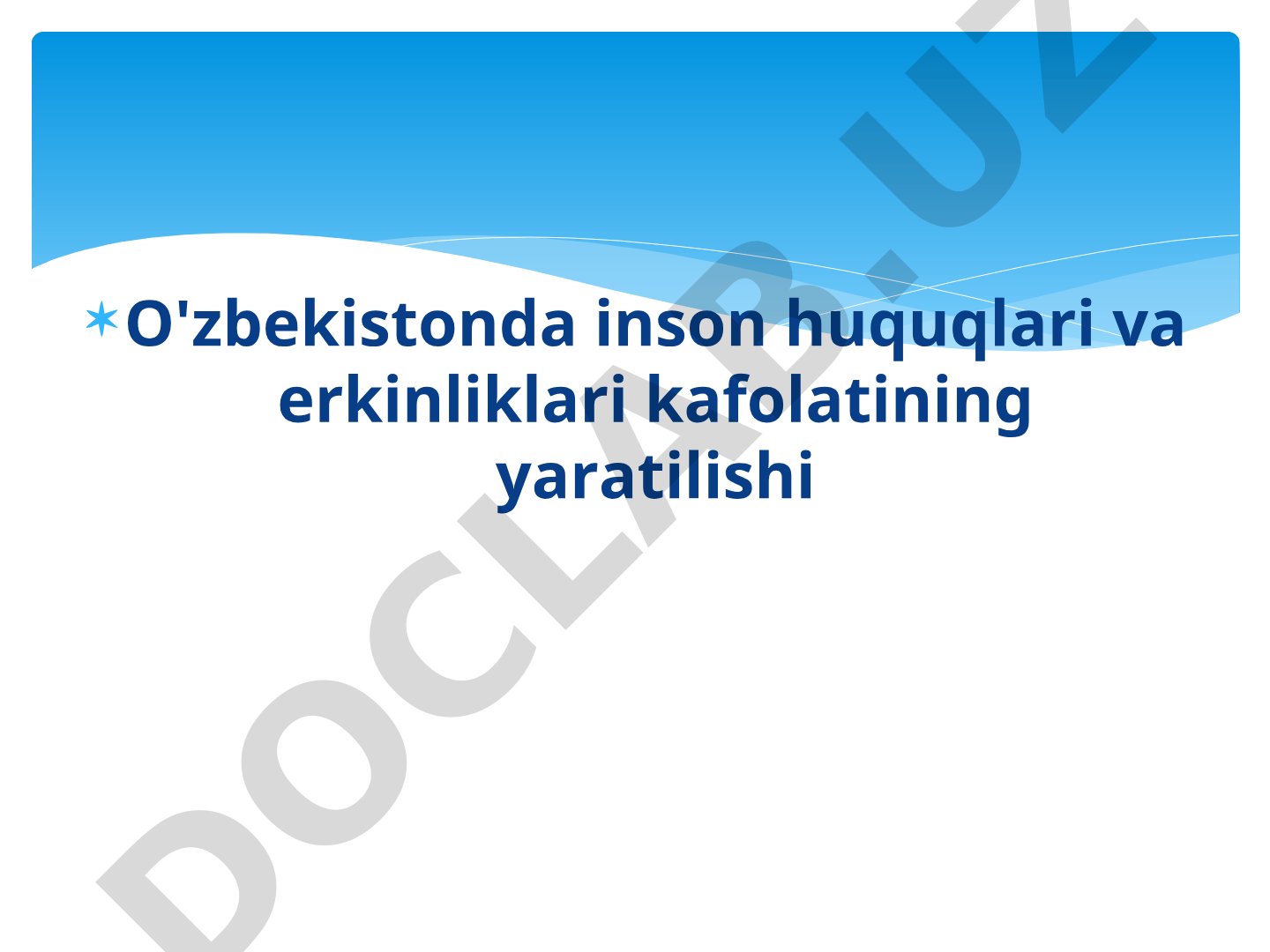 O'zbekistonda inson huquqlari va erkinliklari kafolatining yaratilishi