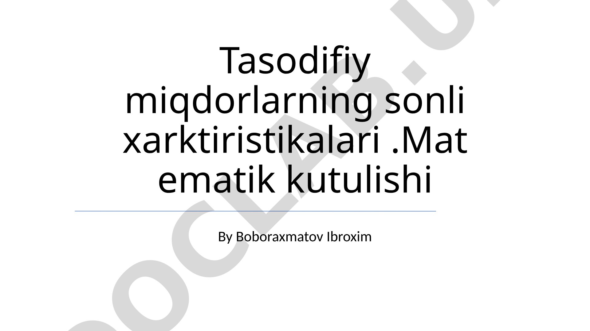 Tasodifiy miqdorlarning sonli xarakteristikalari va matematik kutilish