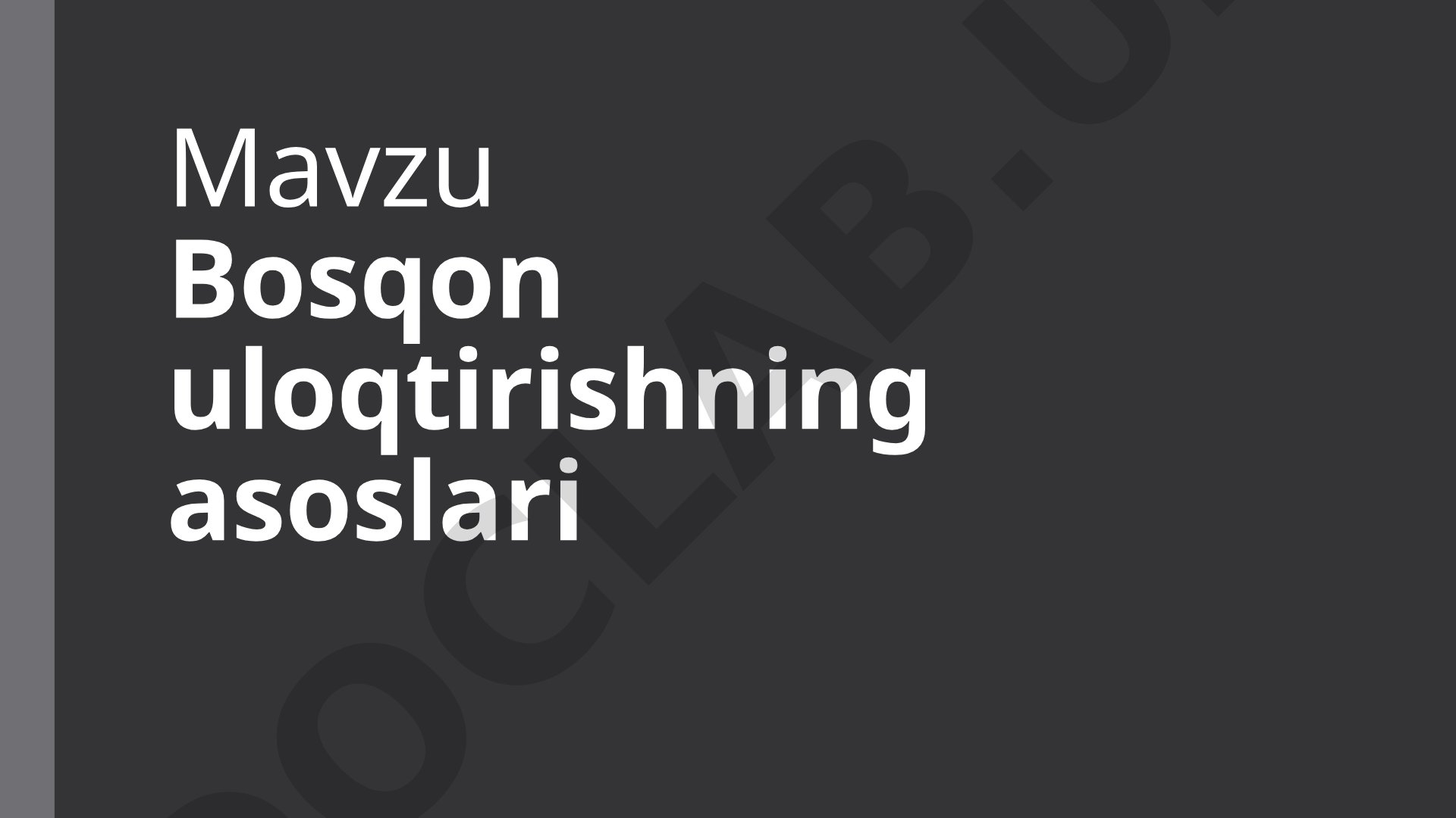 Bosqon uloqtirishning asoslari