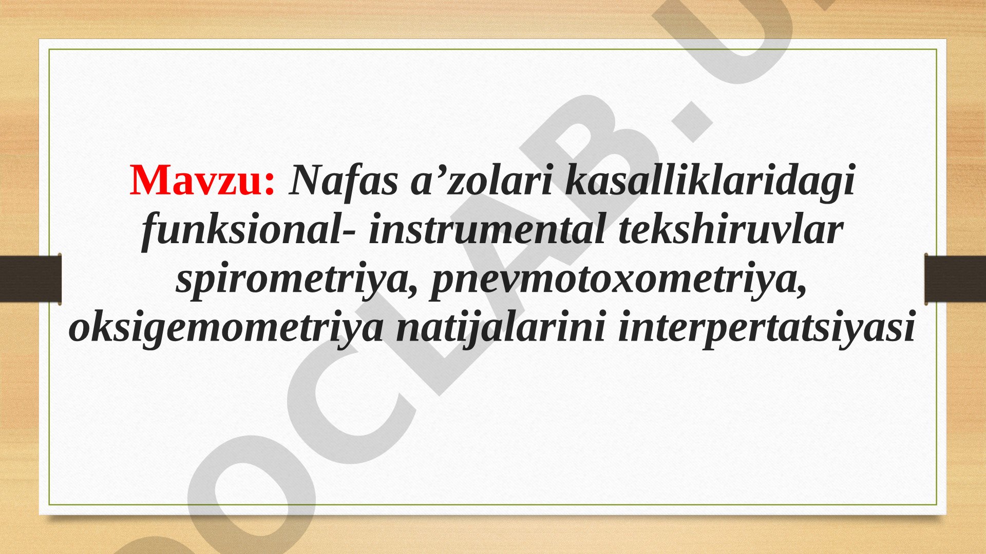 Nafas a’zolari kasalliklaridagi funksional-instrumental tekshiruvlar spirometriya, pnevmotoxometriya, oksigemometriya natijalarini interpertatsiyasi