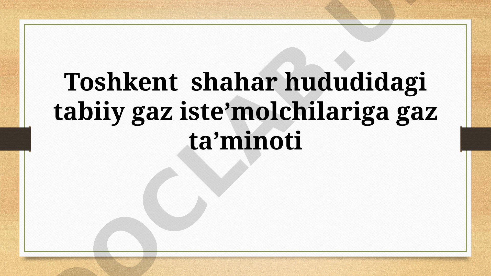 Toshkent shahar hududidagi tabiiy gaz iste’molchilariga gaz ta’minoti