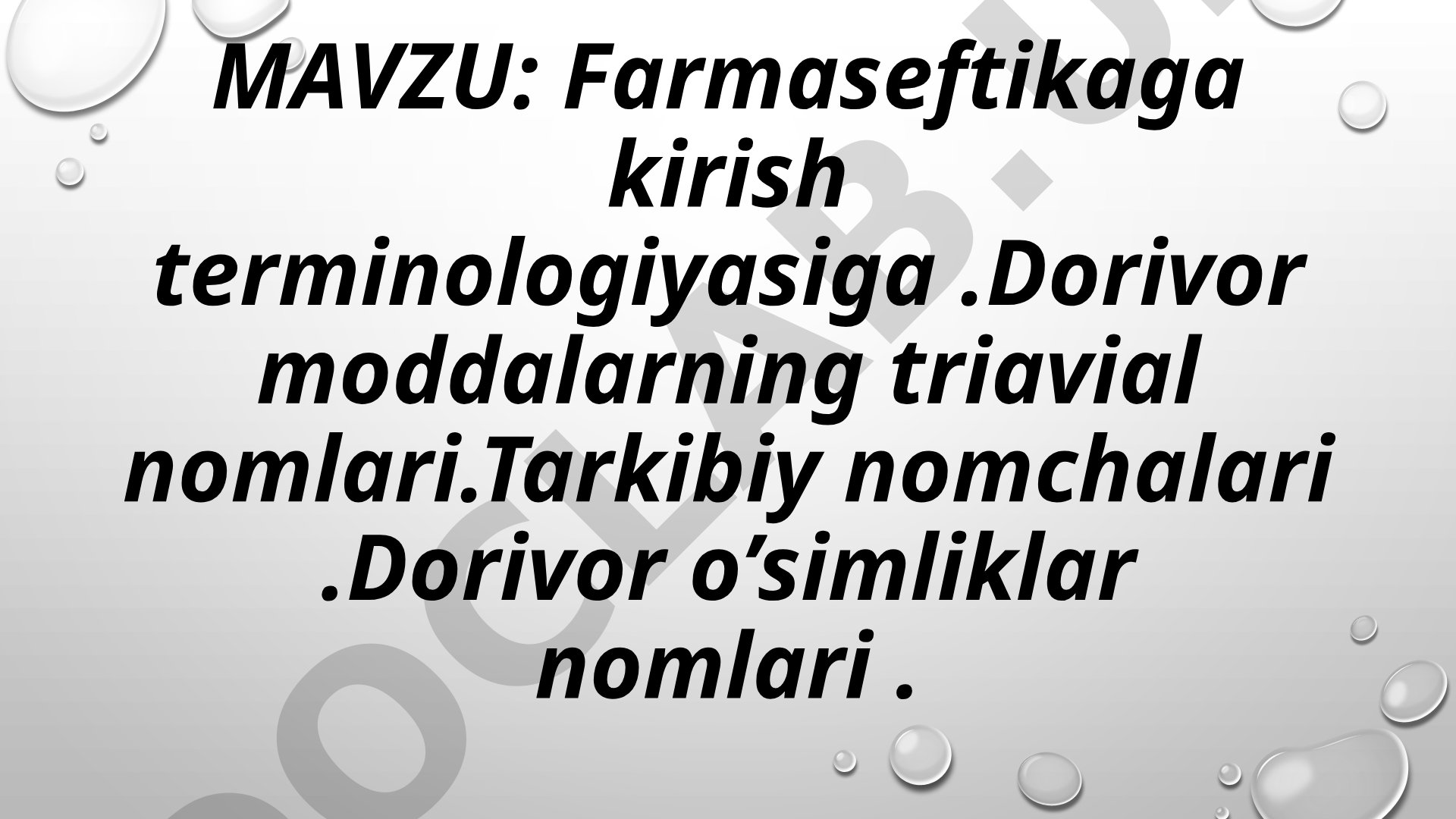 Farmaseftikaga kirish terminologiyasi: dorivor moddalarning trivial nomlari, tarkibiy nomchalari, dorivor o'simliklar nomlari