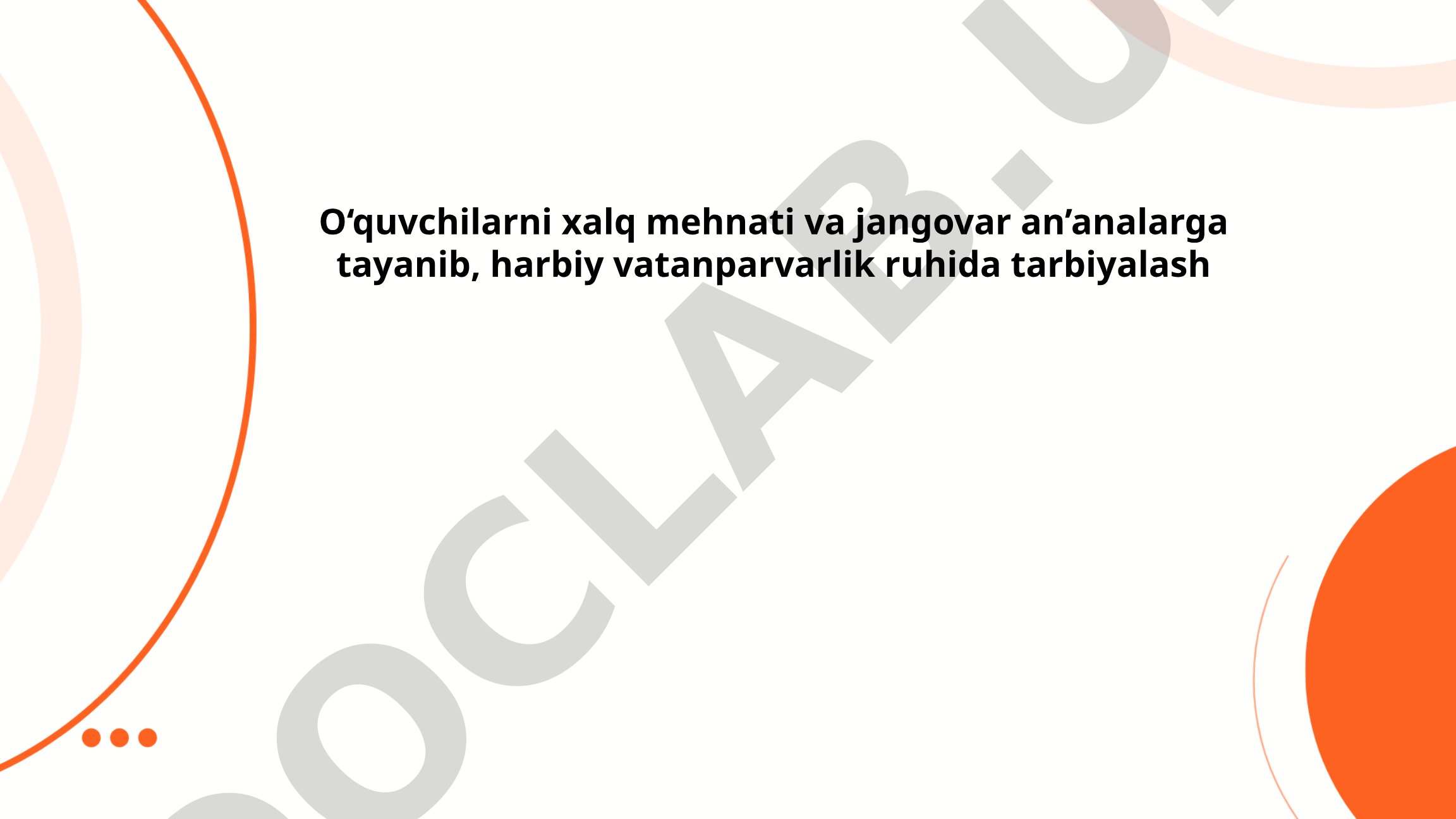 O‘quvchilarni xalq mehnati va jangovar an’analarga tayanib, harbiy vatanparvarlik ruhida tarbiyalash