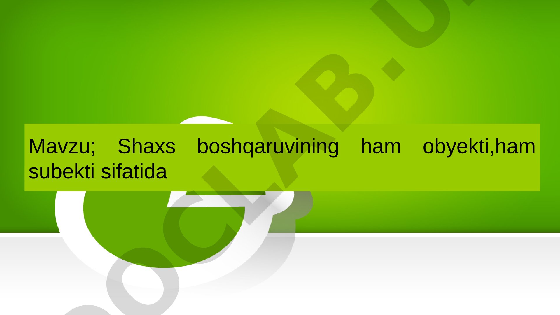 Shaxs boshqaruvining ham obyekti,ham subekti sifatida