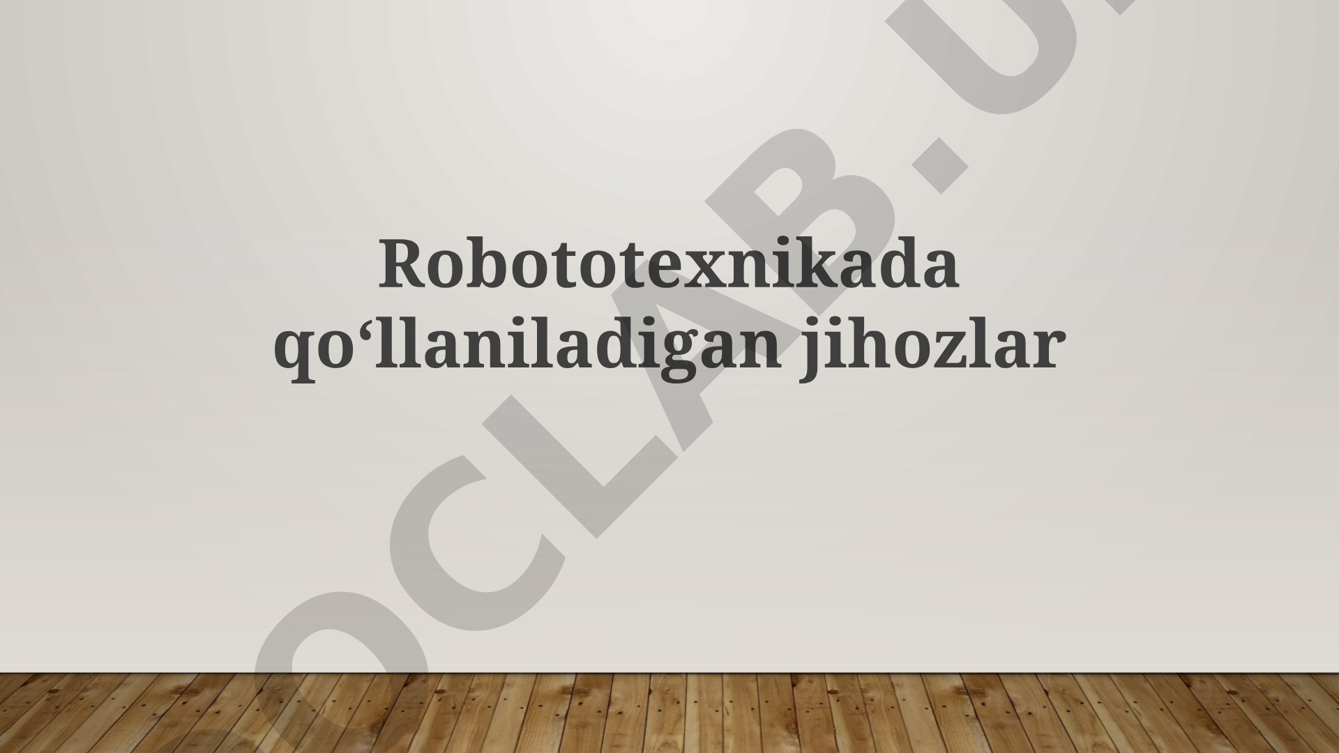 Robototexnikada qo‘llaniladigan jihozlar