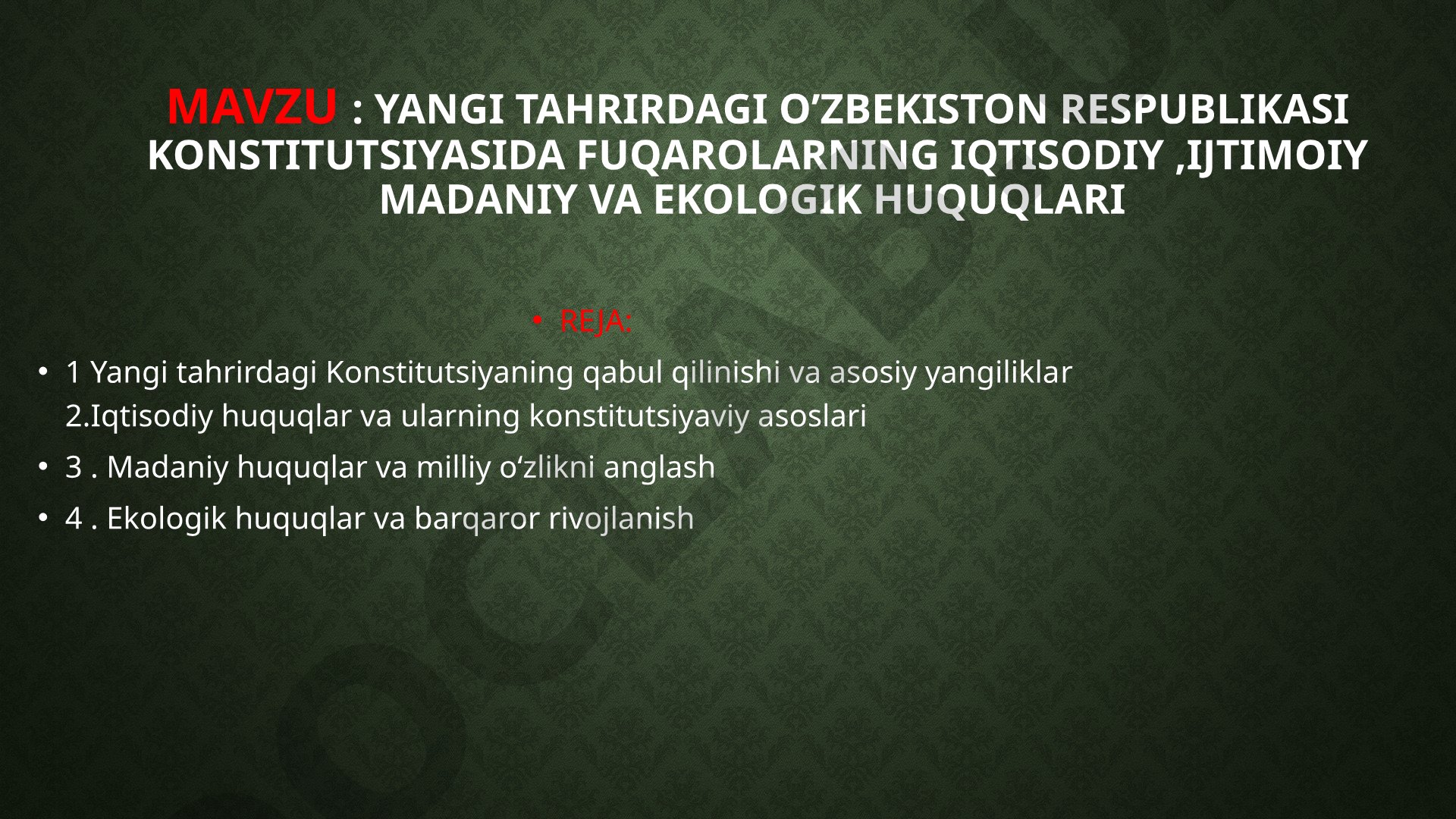 Yangi tahrirdagi O'zbekiston Respublikasi Konstitutsiyasida fuqarolarning iqtisodiy, ijtimoiy, madaniy va ekologik huquqlari