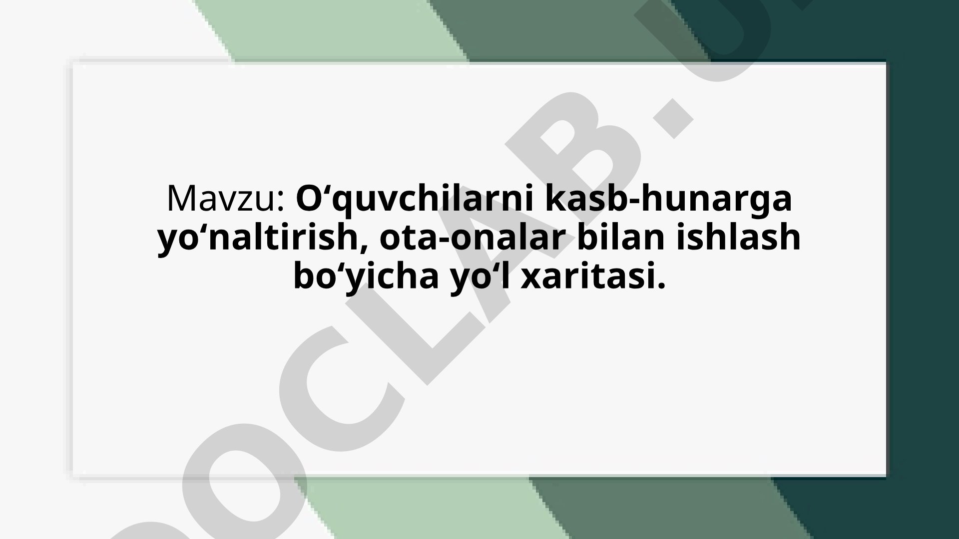 Oʻquvchilarni kasb-hunarga yoʻnaltirish, ota-onalar bilan ishlash boʻyicha yoʻl xaritasi