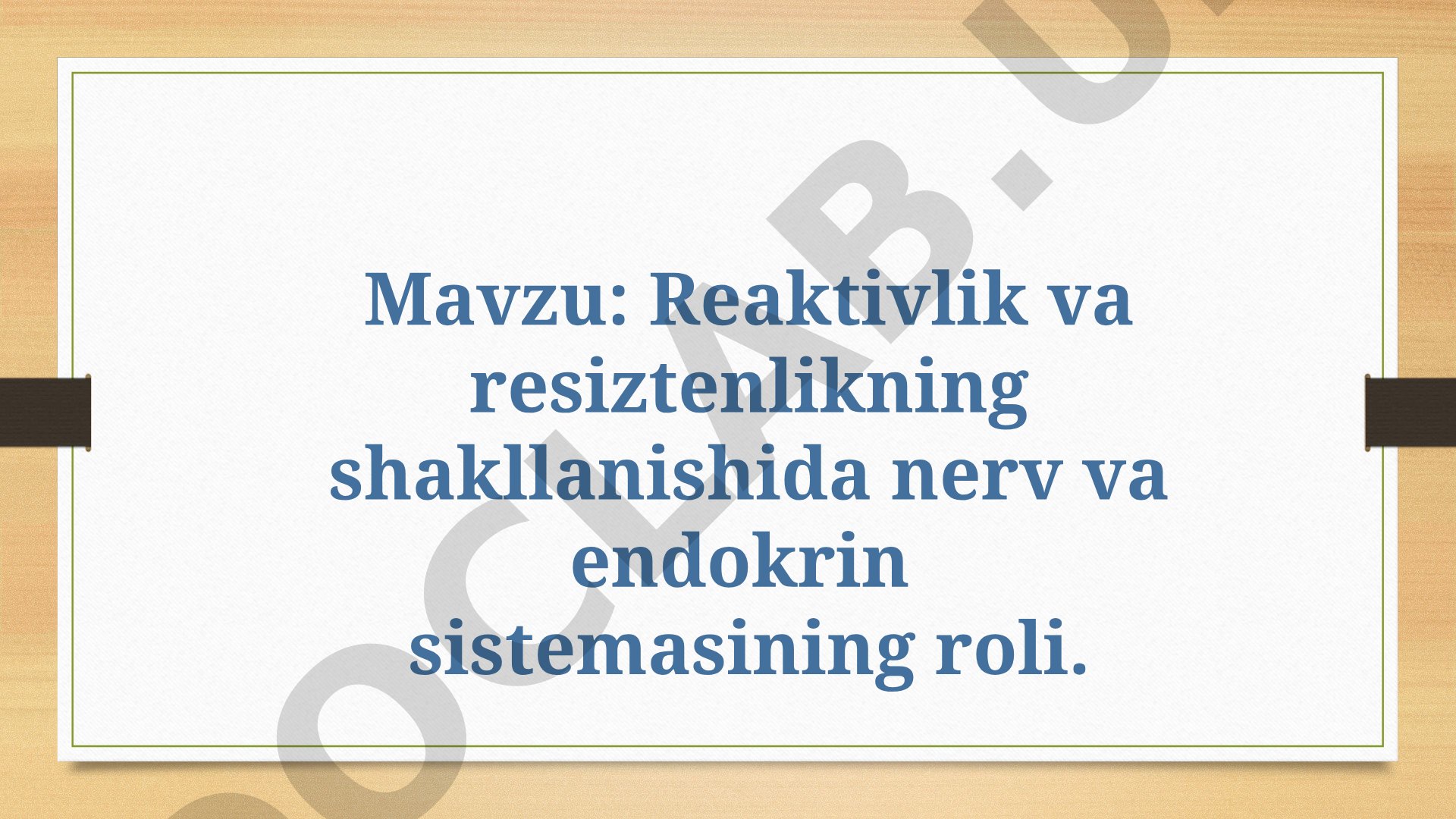 Reaktivlik va rezistentlikning shakllanishida nerv va endokrin sistemasining roli