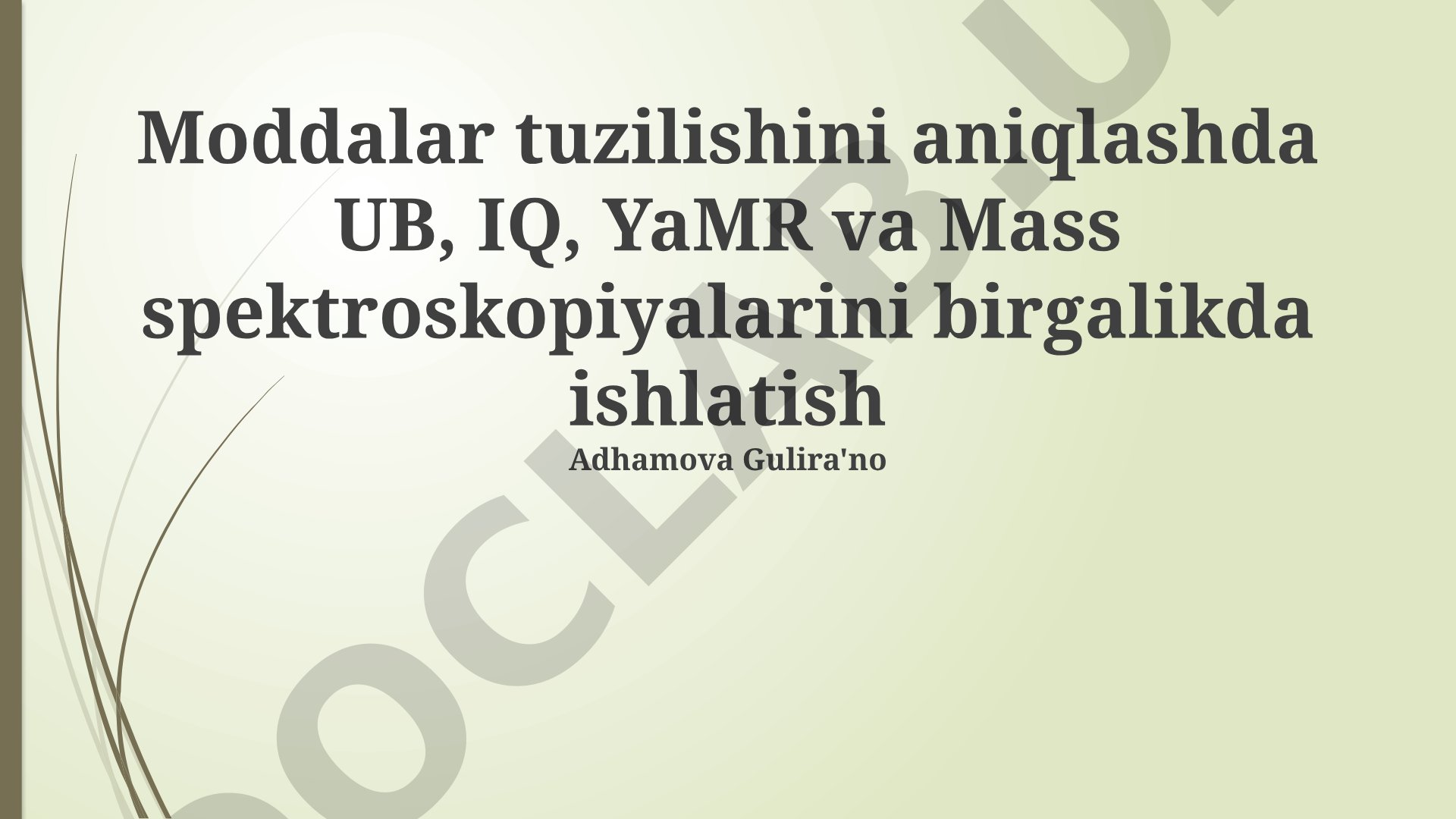 Moddalar tuzilishini aniqlashda UB, IQ, YaMR va Mass spektroskopiyalarini birgalikda ishlatish