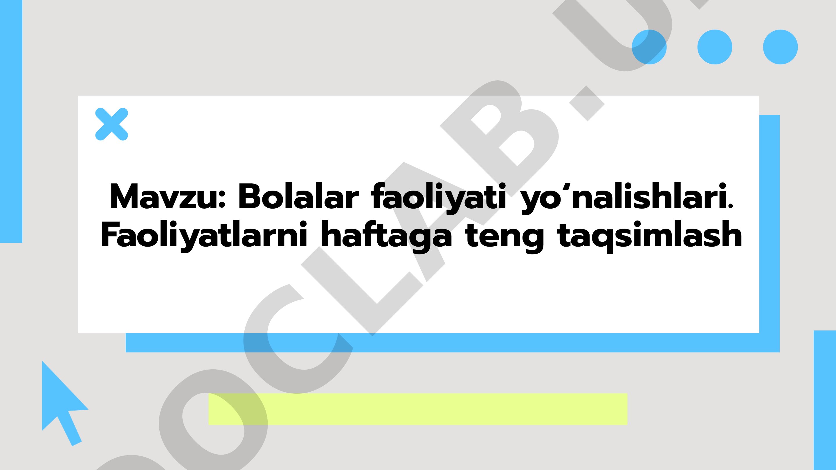 Bolalar faoliyati yo‘nalishlari. Faoliyatlarni haftaga teng taqsimlash