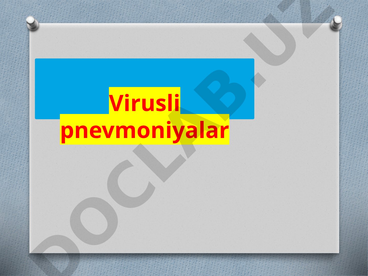 Atipik pnevmoniyalar turlari va mikoplazmali pnevmoniya klinikasi