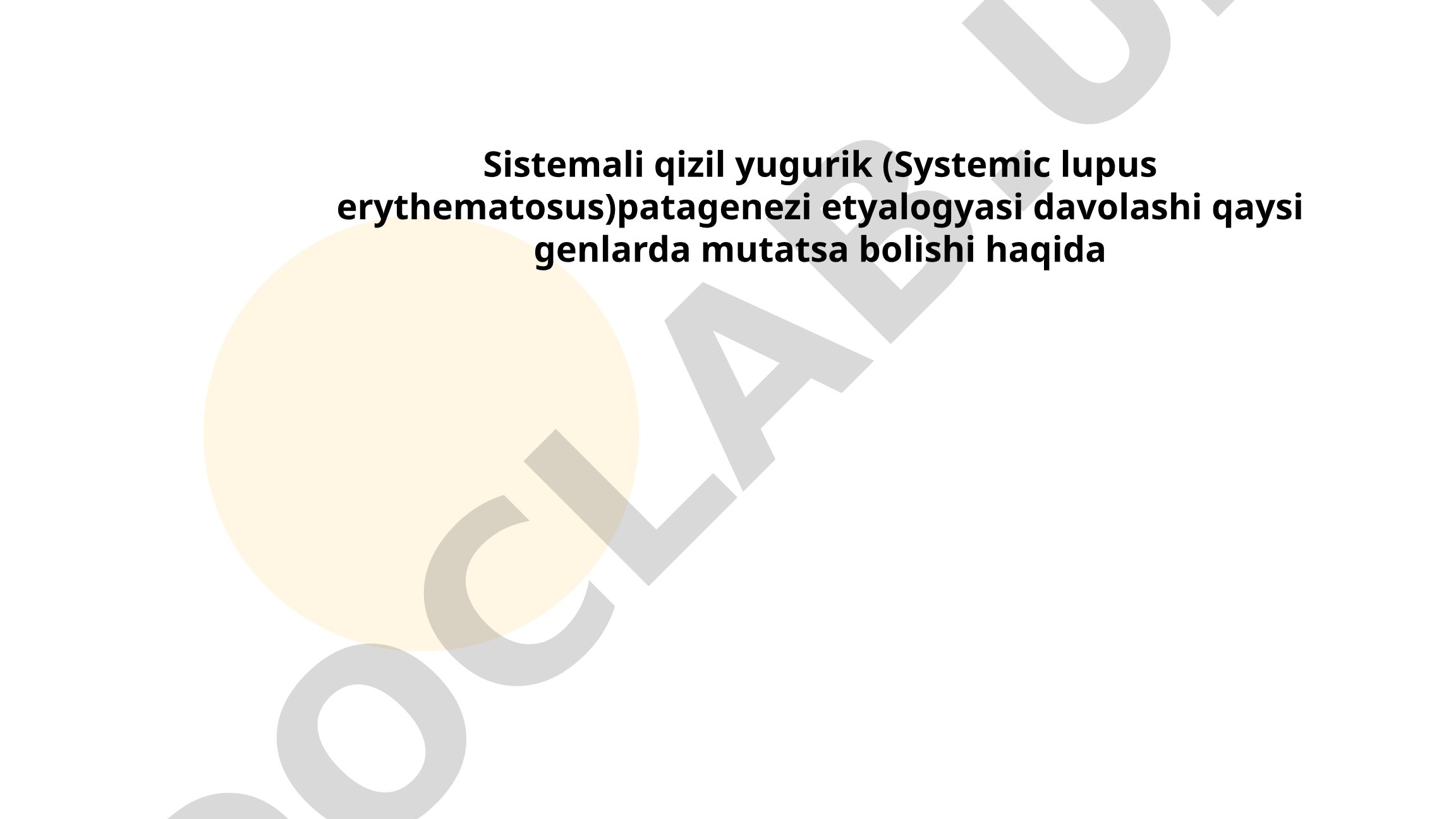 Sistemali qizil yugurik (Systemic lupus erythematosus) patogenezi, etiologiyasi, davolashi va genetik mutatsiyalari