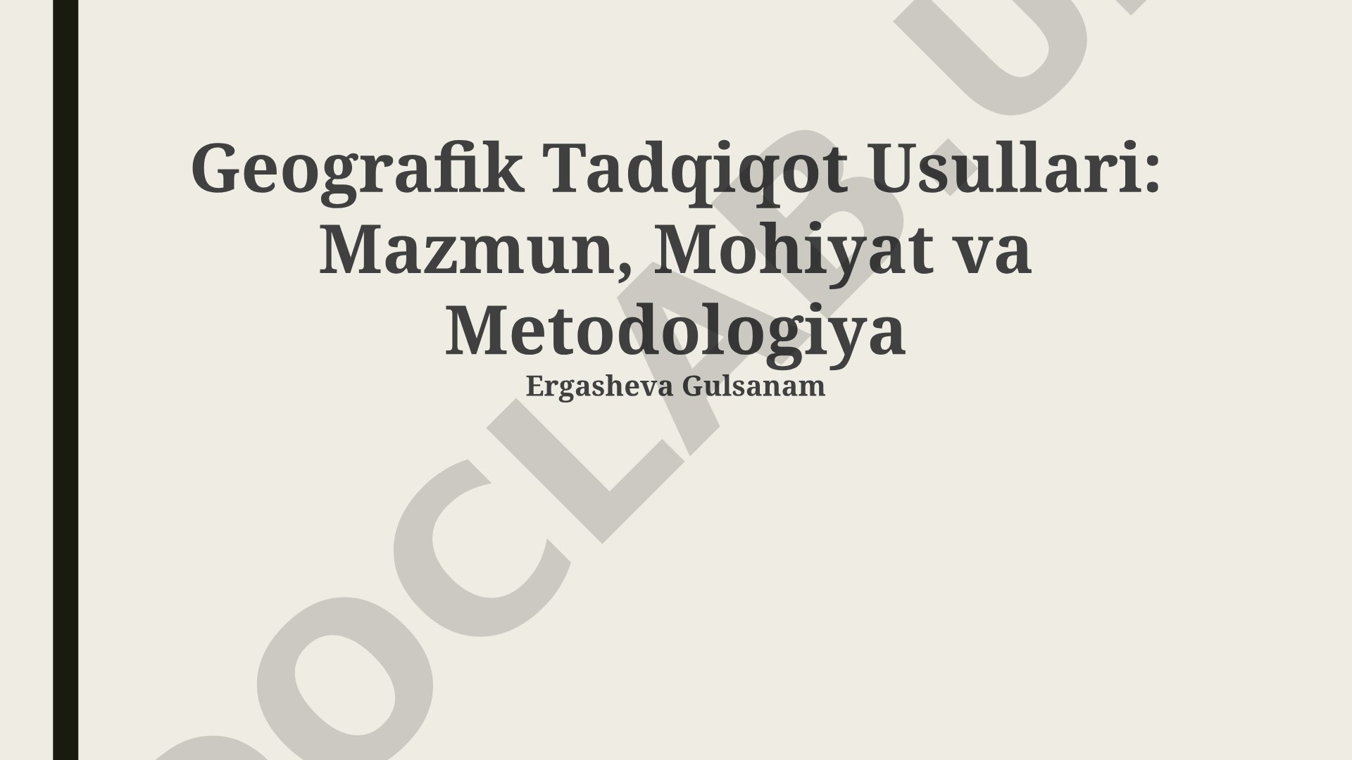 Geografik tadqiqot usullari: mazmun, mohiyat va metodologiya