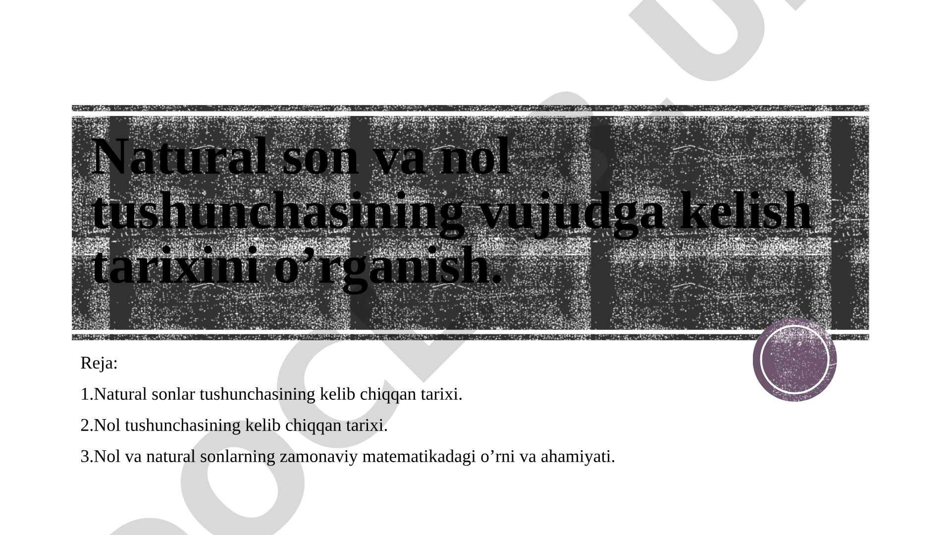 Natural son va nol tushunchasining vujudga kelish tarixini o’rganish
