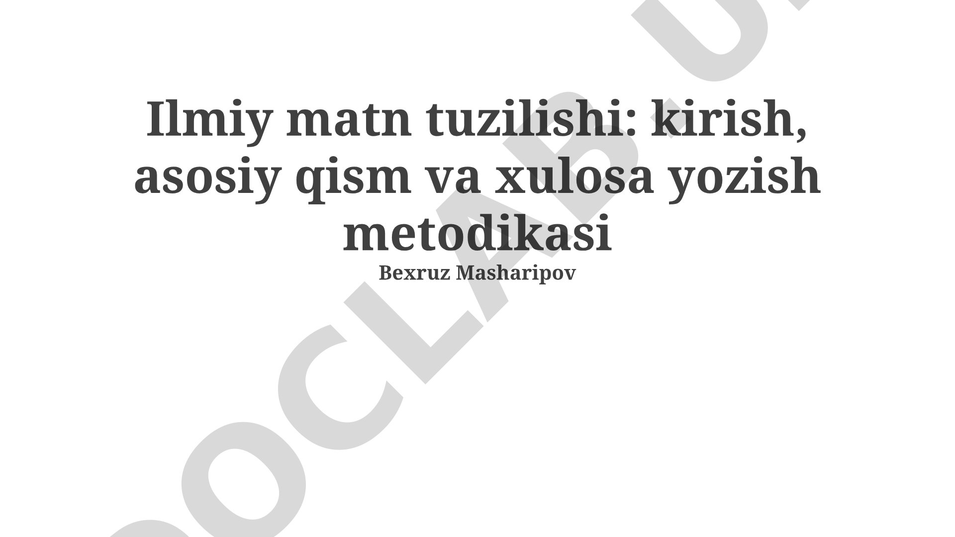 Ilmiy matn tuzilishi: kirish, asosiy qism va xulosa yozish metodikasi