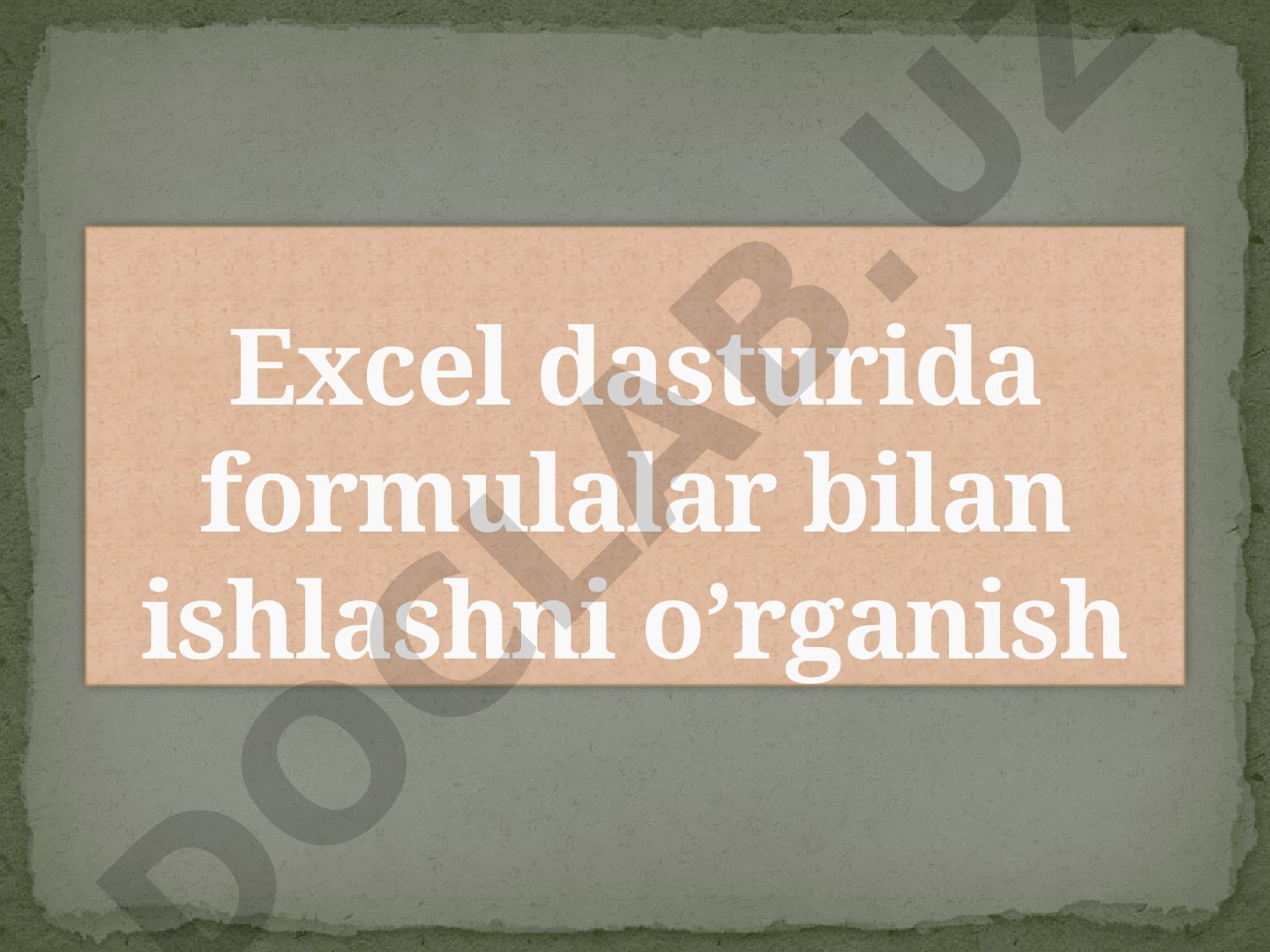 Excel dasturida formulalar bilan ishlashni o'rganish