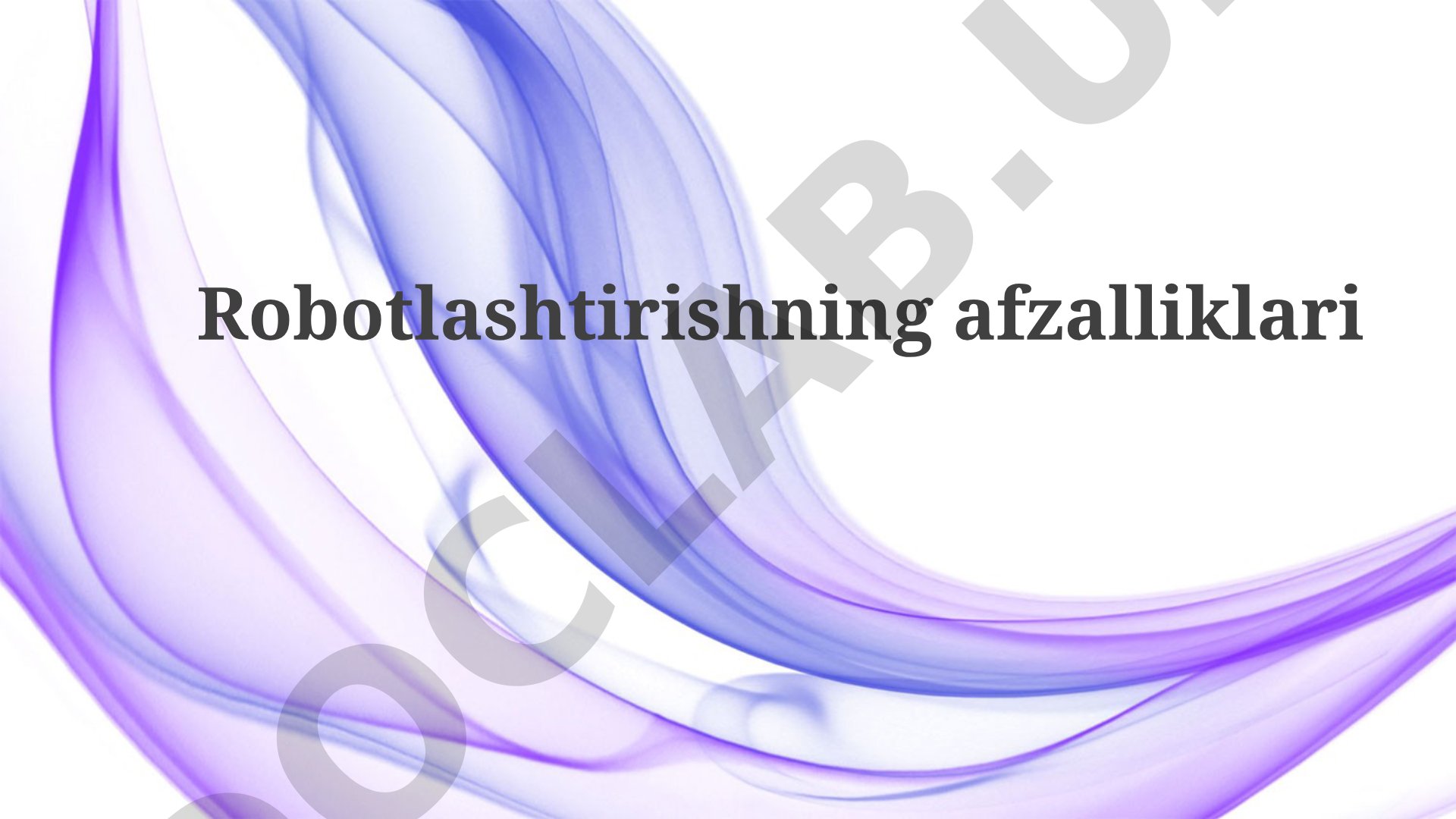Robotlashtirishning afzalliklari