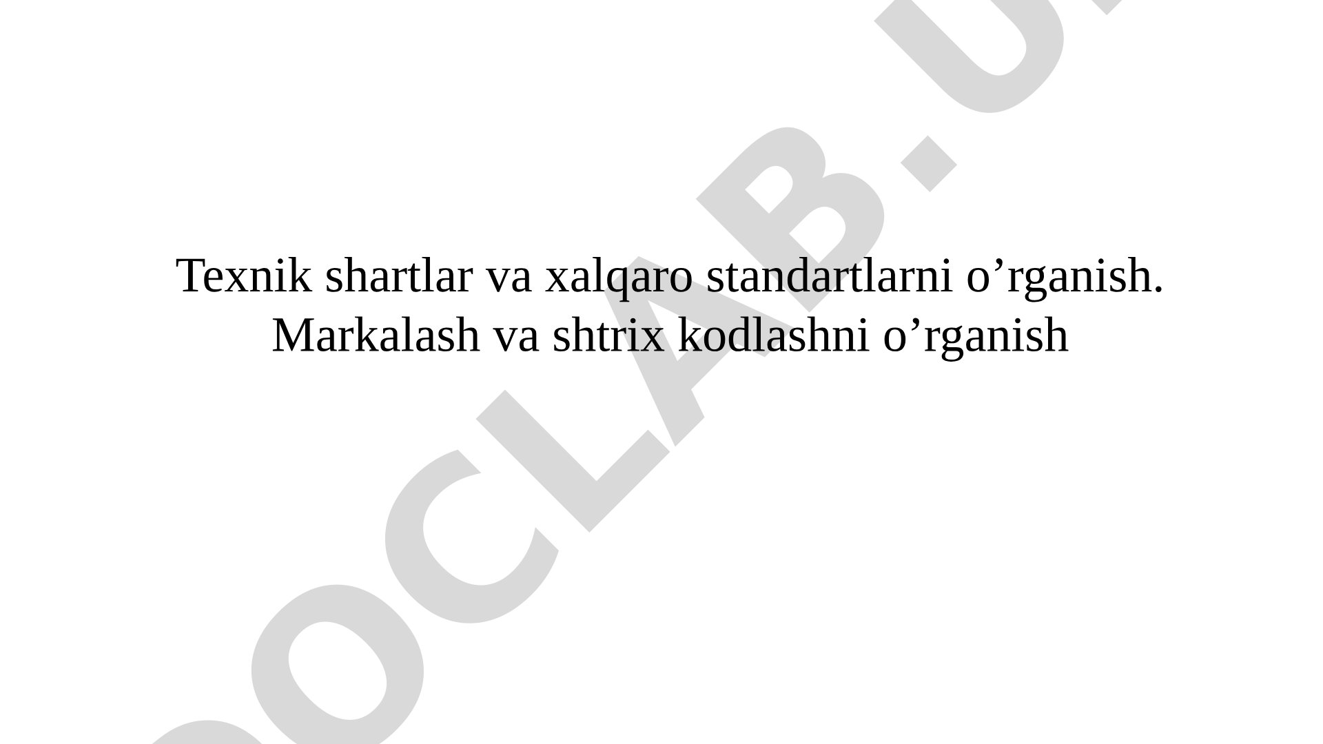 Texnik shartlar va xalqaro standartlarni o'rganish. Markalash va shtrix kodlashni o'rganish