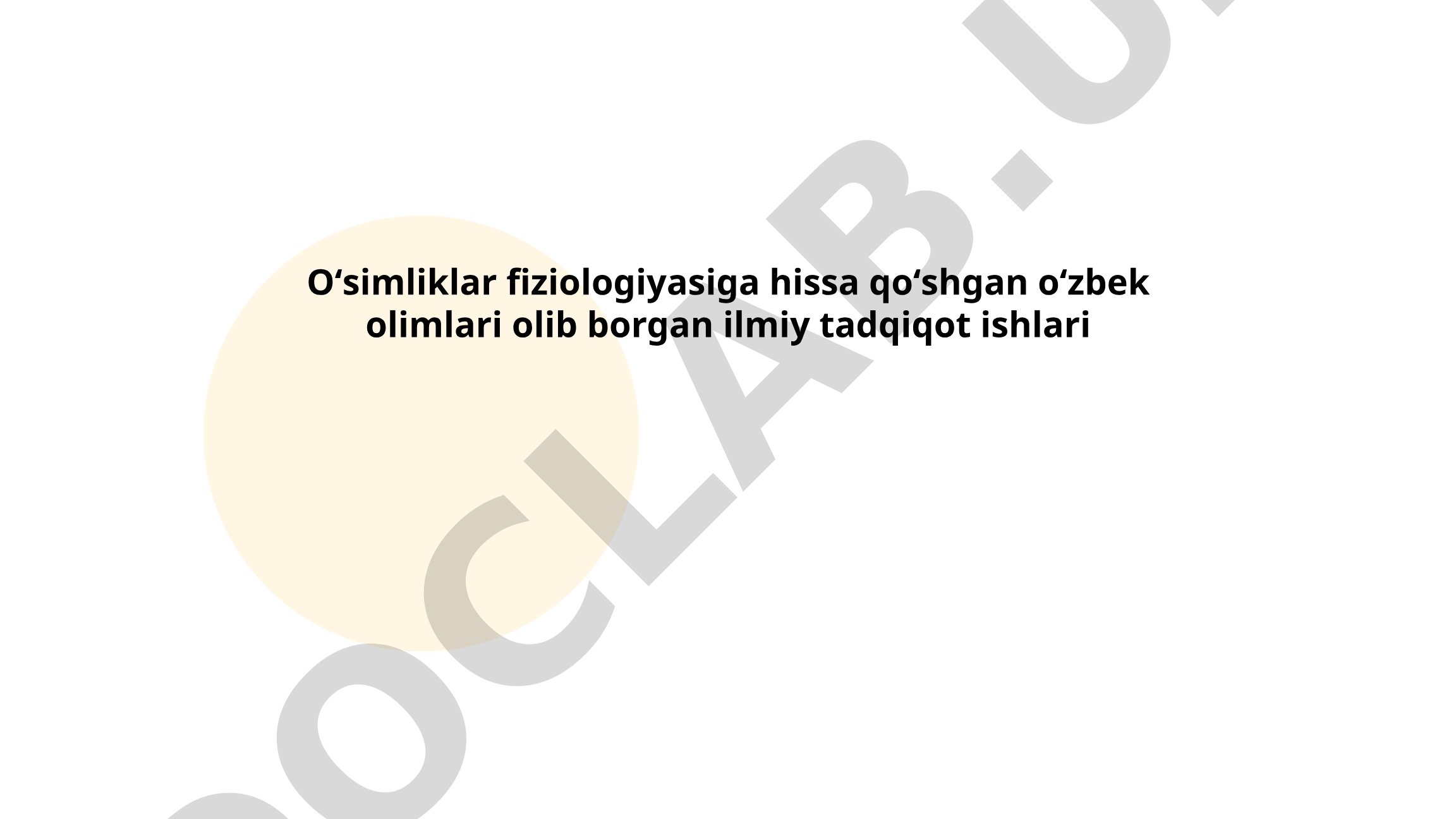 Oʻsimliklar fiziologiyasiga hissa qoʻshgan oʻzbek olimlari olib borgan ilmiy tadqiqot ishlari