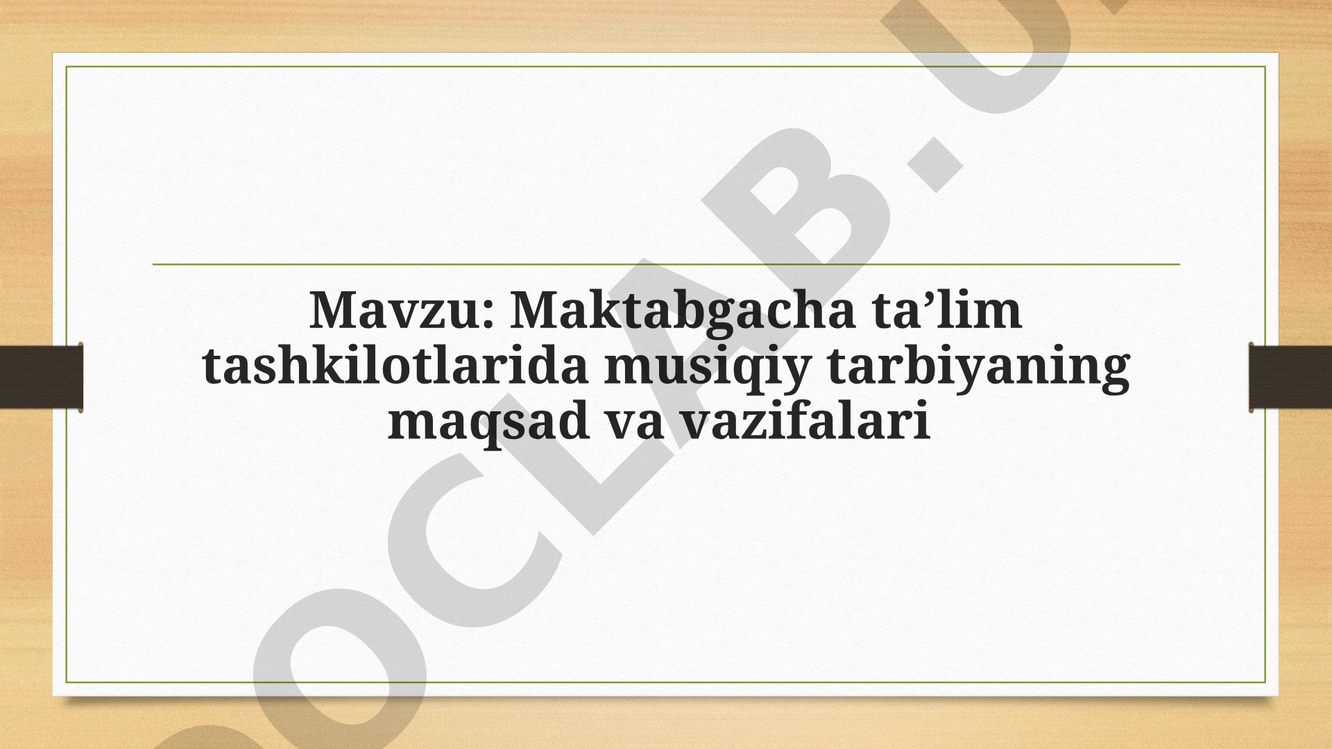 Maktabgacha ta’lim tashkilotlarida musiqiy tarbiyaning maqsad va vazifalari