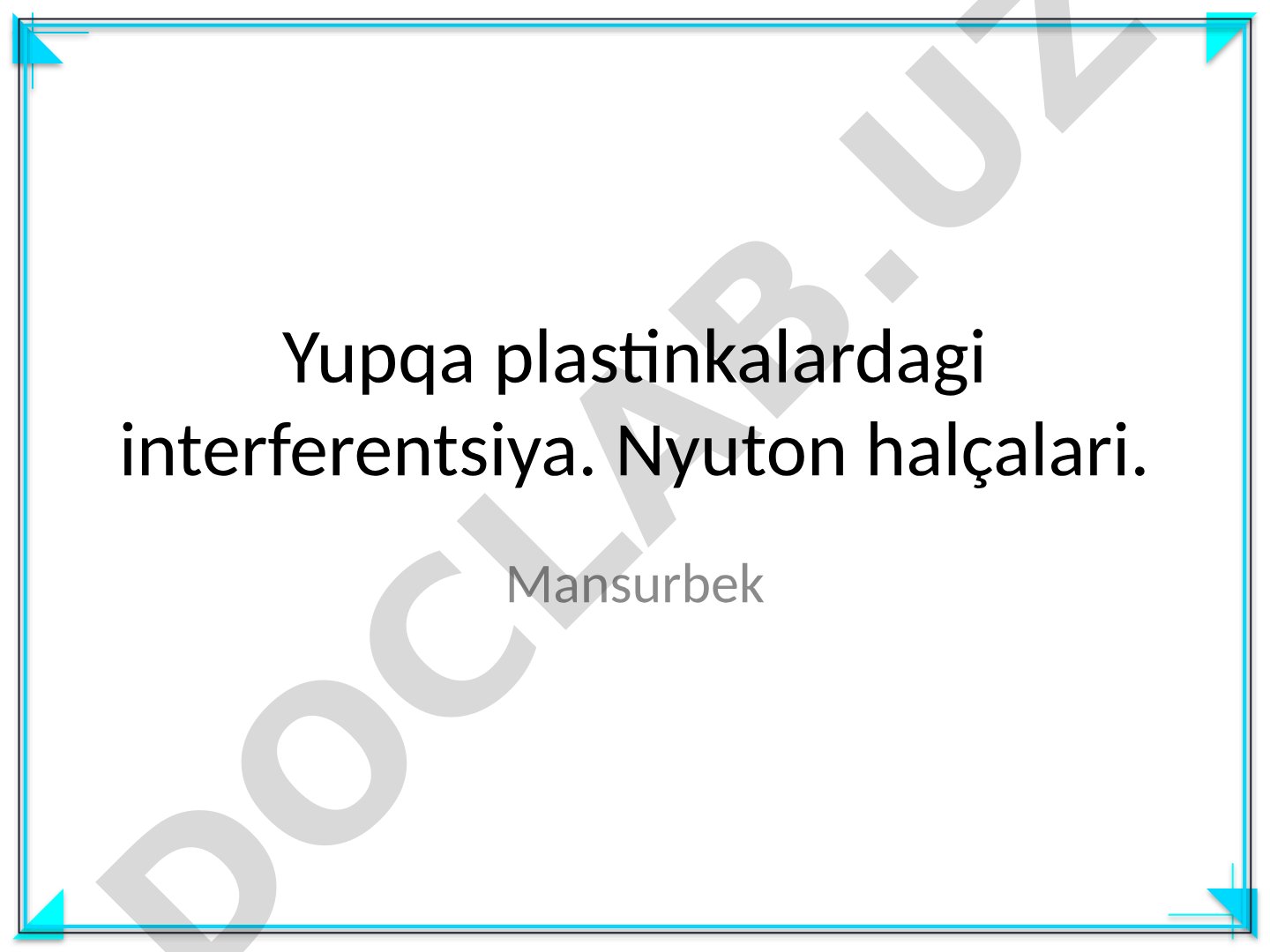 Yupqa plastinkalardagi interferentsiya. Nyuton halqalari