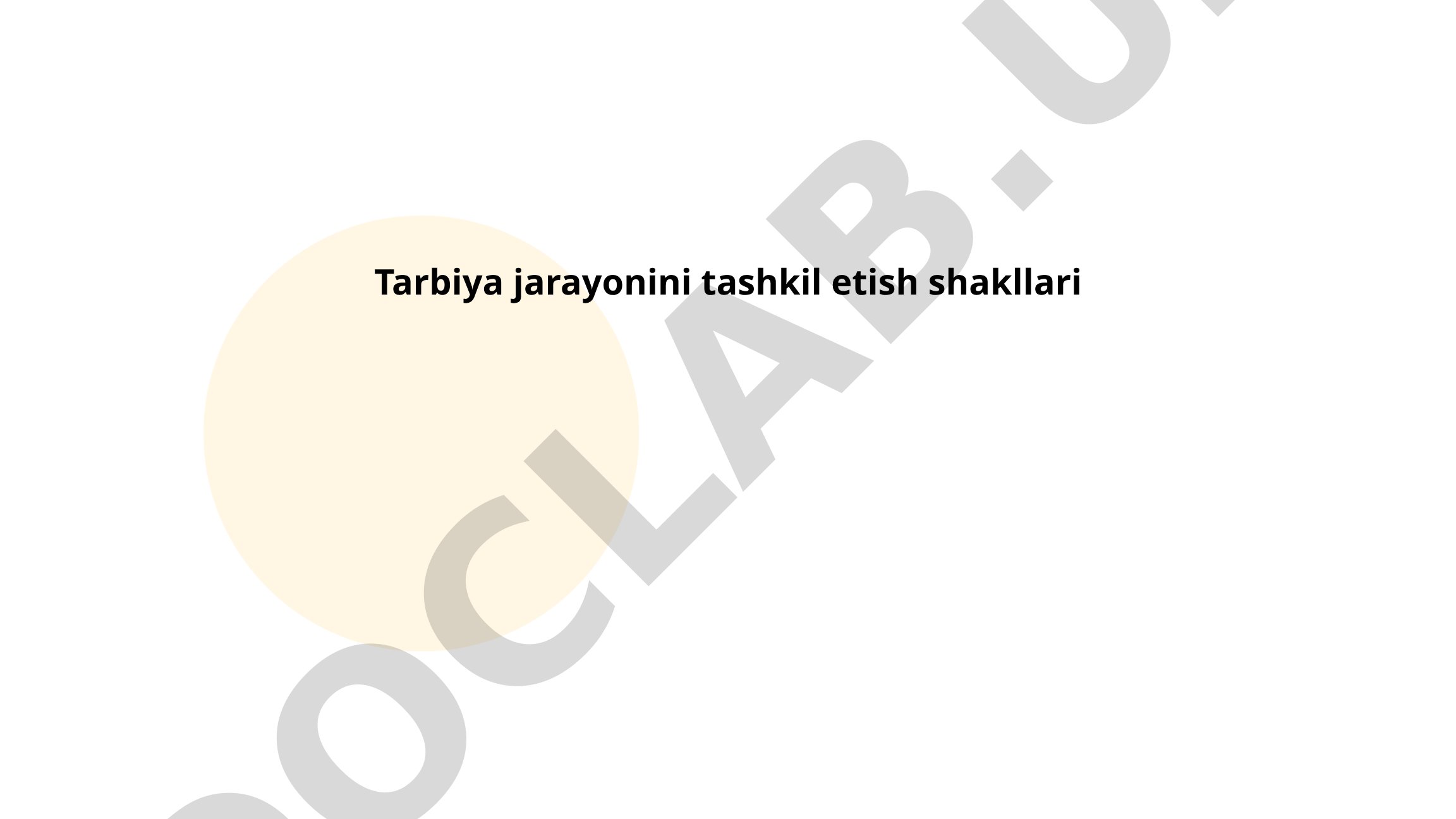 Tarbiya jarayonini tashkil etish shakllari