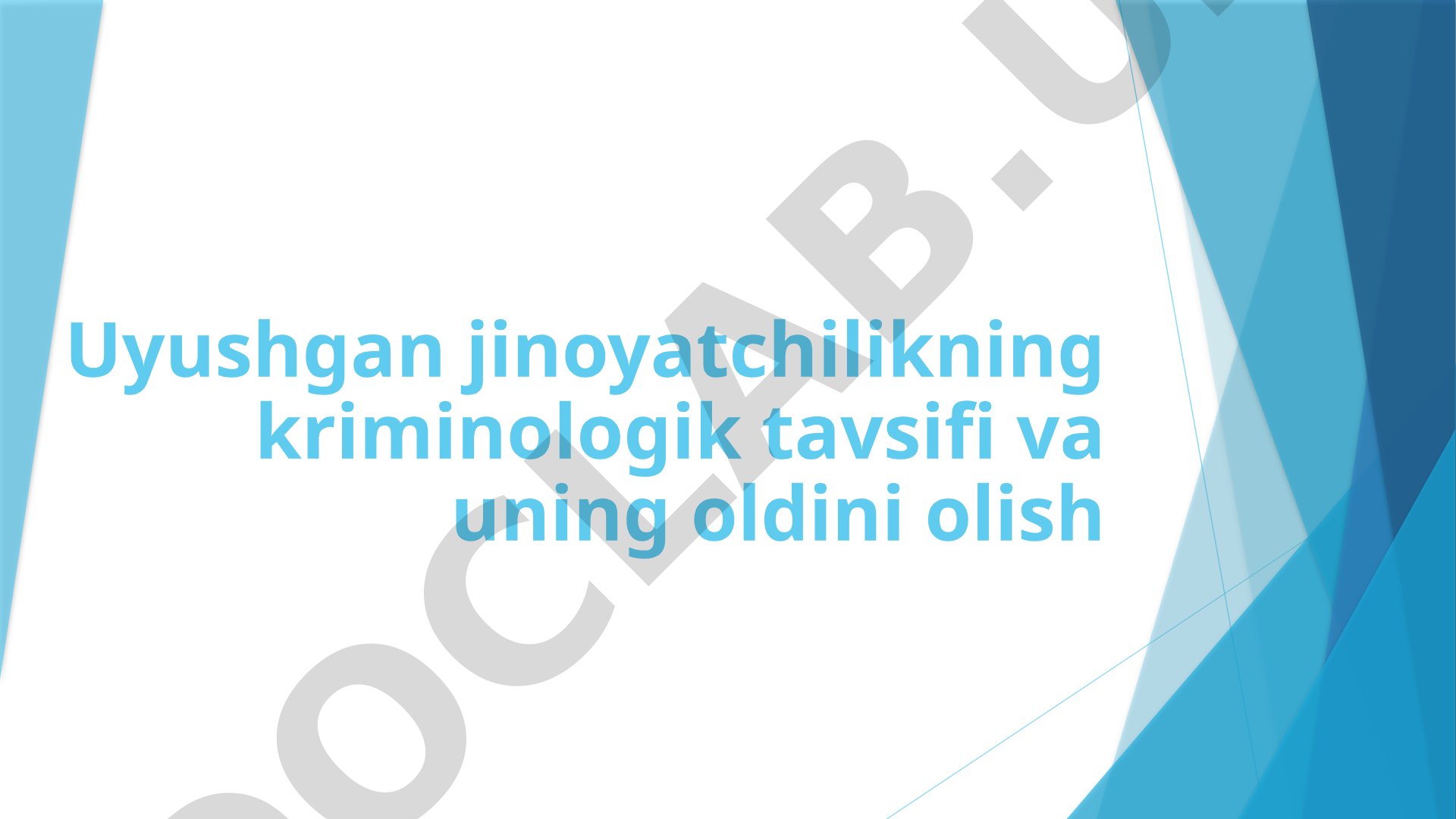 Uyushgan jinoyatchilikning kriminologik tavsifi va uning oldini olish