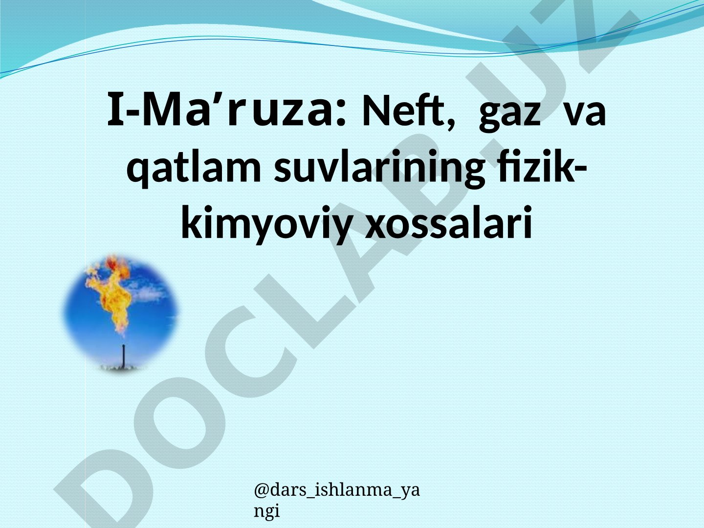Neft, gaz va qatlam suvlarining fizik-kimyoviy xossalari