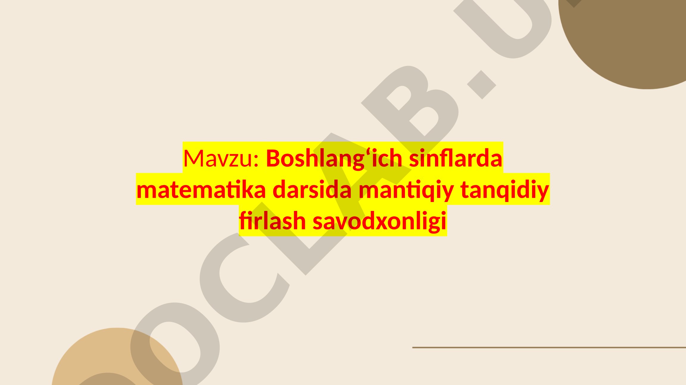 Boshlangʻich sinflarda matematika darsida mantiqiy tanqidiy firlash savodxonligi