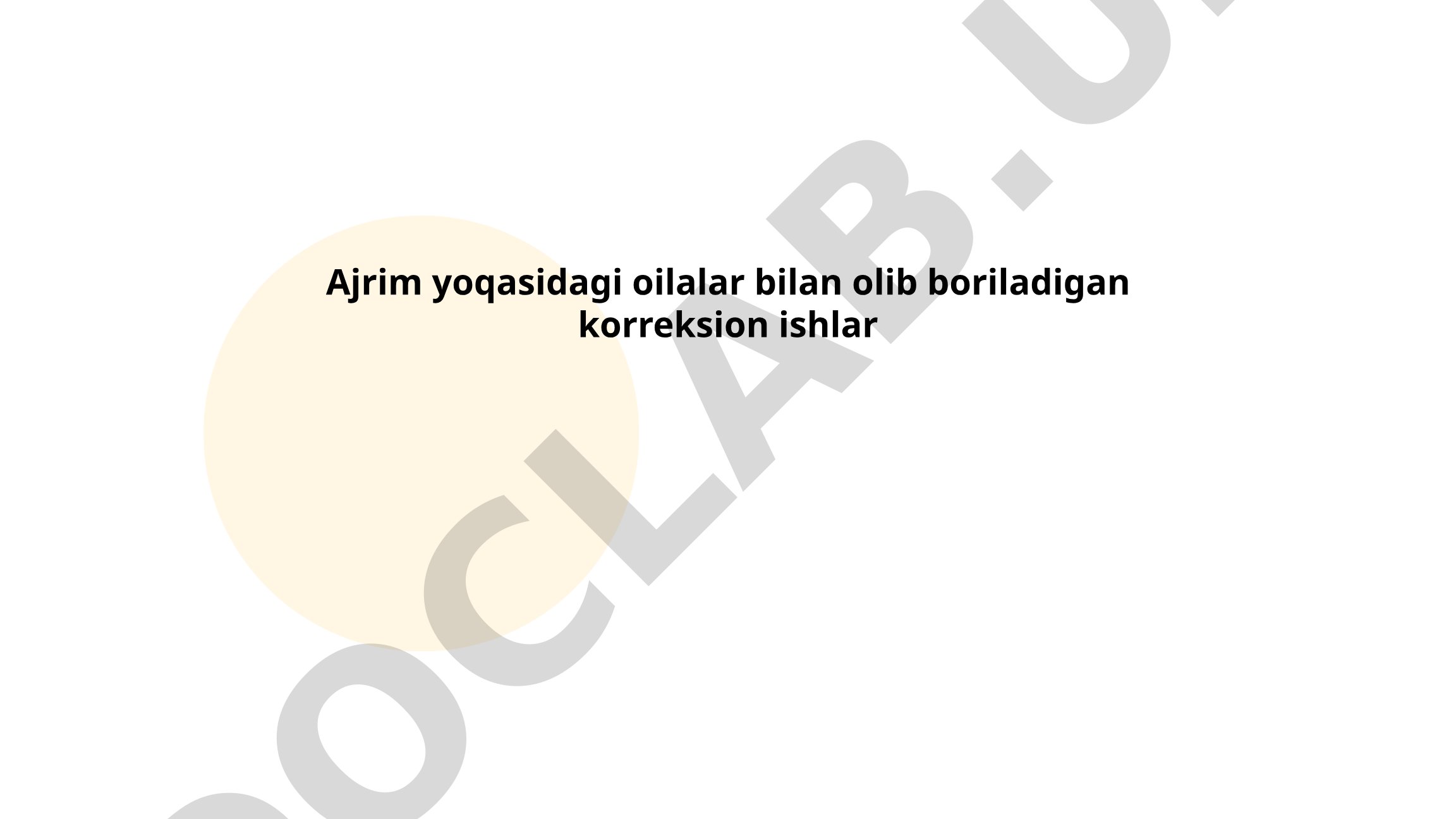 Ajrim yoqasidagi oilalar bilan olib boriladigan korreksion ishlar