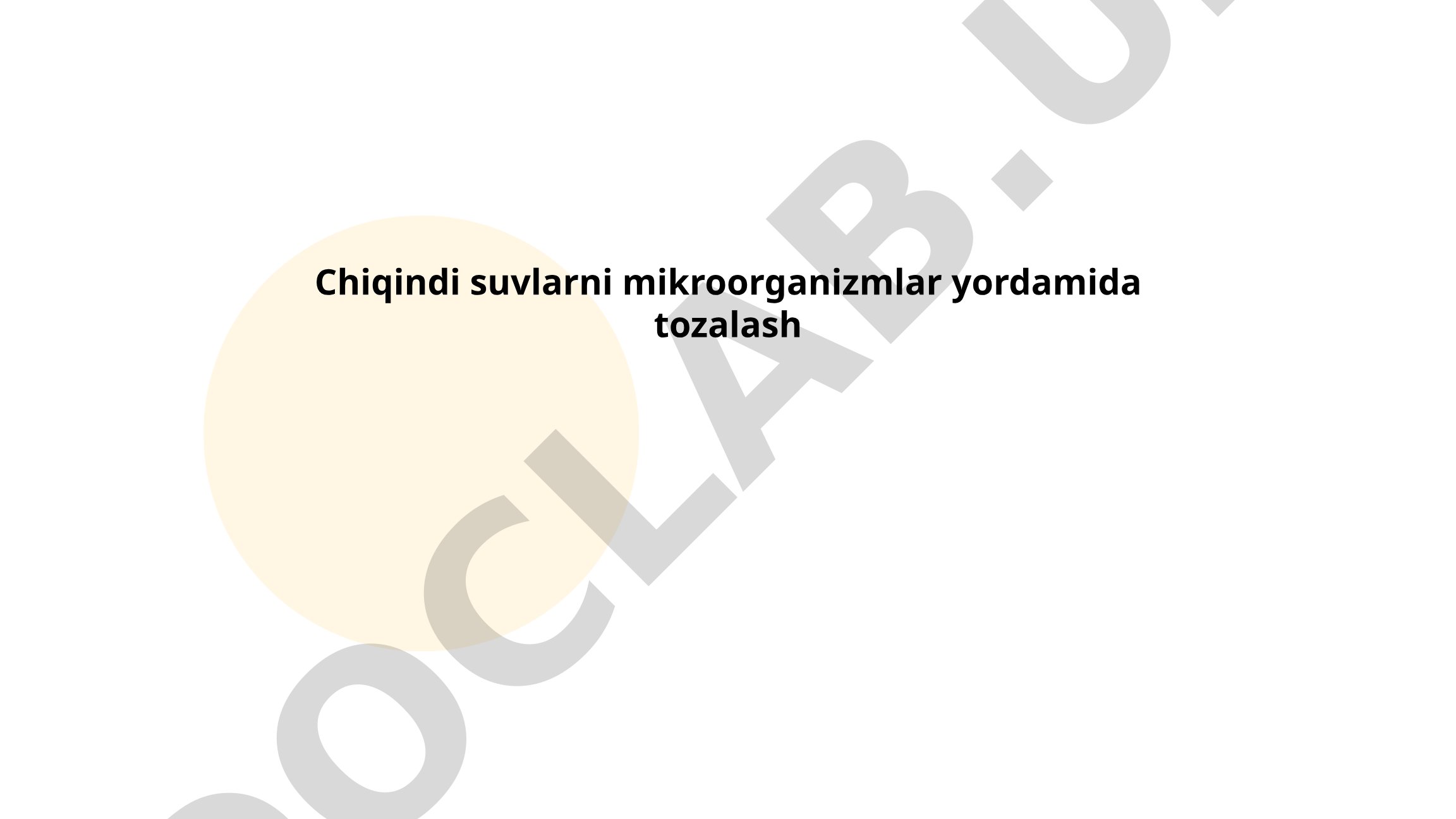 Chiqindi suvlarni mikroorganizmlar yordamida tozalash