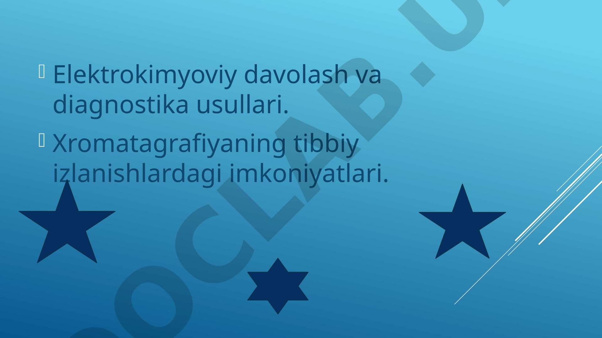 Elektrokimyoviy davolash va diagnostika usullari. Xromatografiyaning tibbiy izlanishlardagi imkoniyatlari