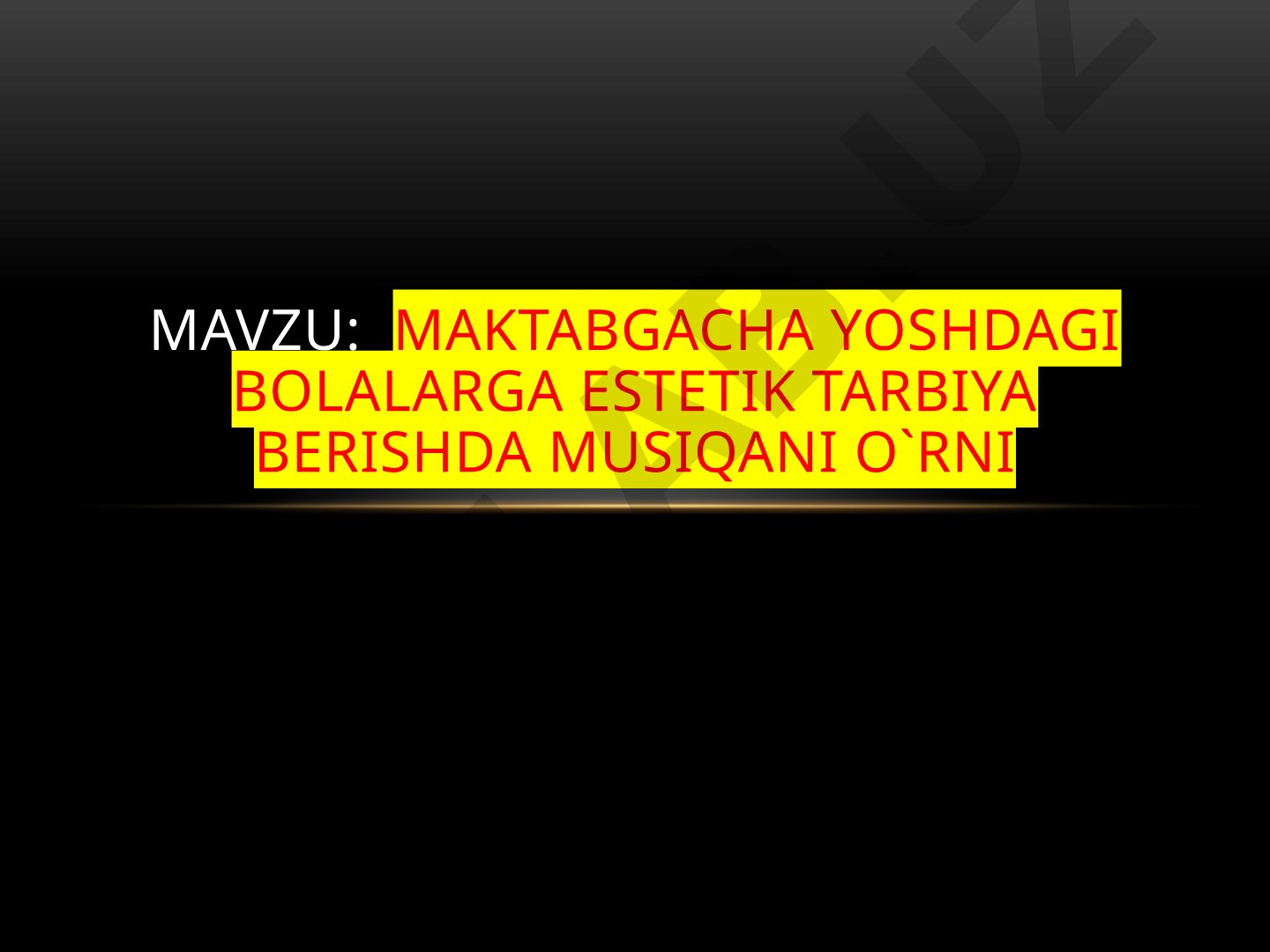 Maktabgacha yoshdagi bolalarga estetik tarbiya berishda musiqani o'rni