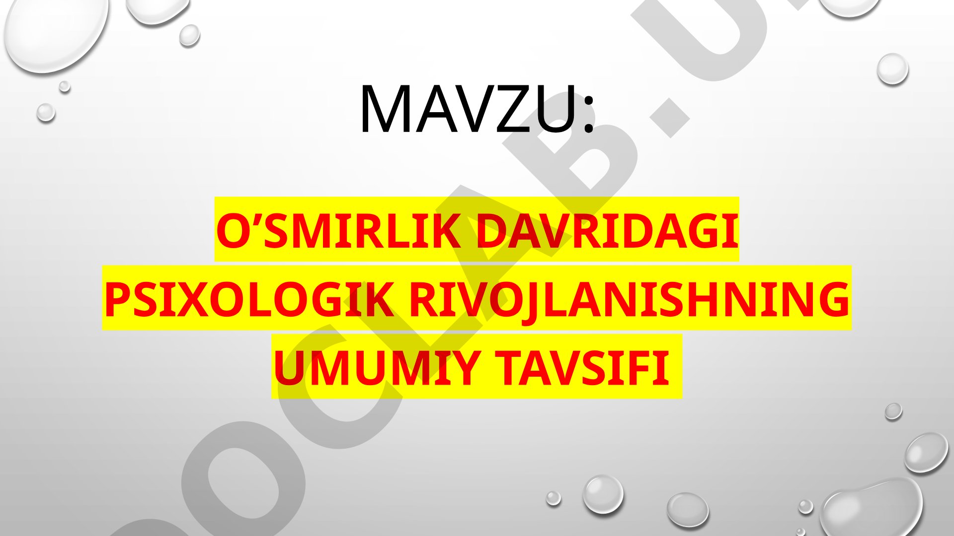 O'smirlik davridagi psixologik rivojlanishning umumiy tavsifi
