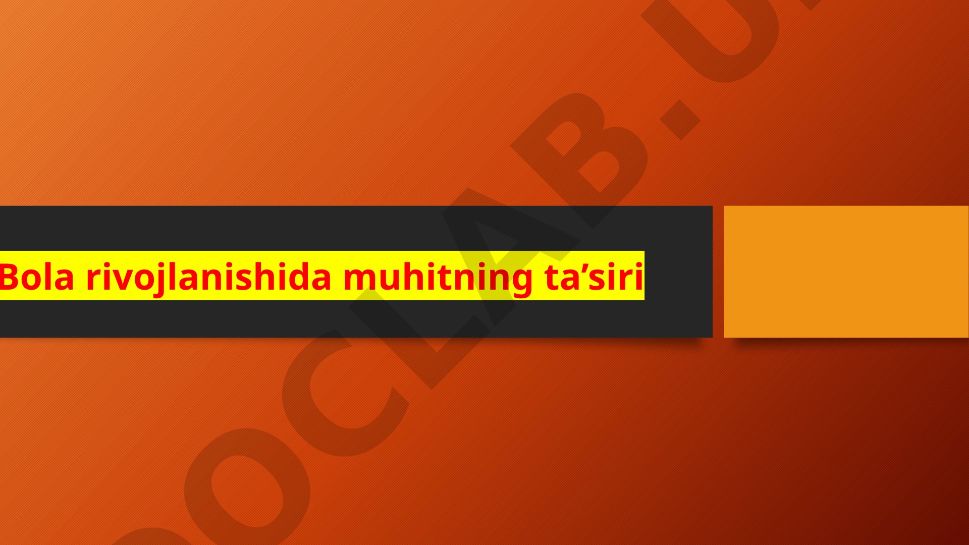 Bola rivojlanishida muhitning ta’siri