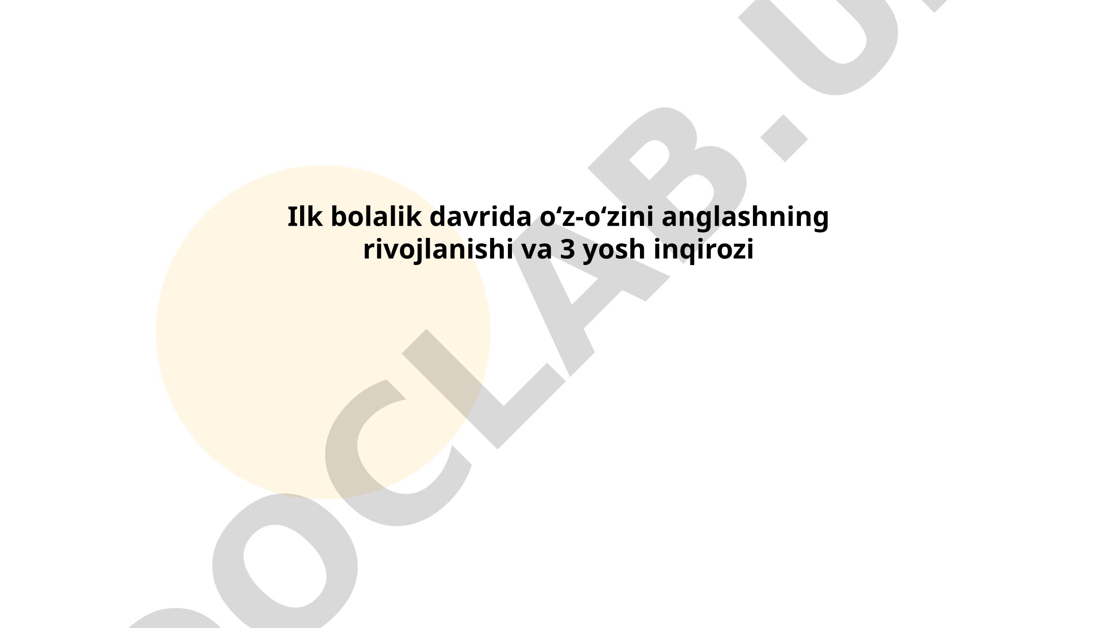 Ilk bolalik davrida o'z-o'zini anglashning rivojlanishi va 3 yosh inqirozi