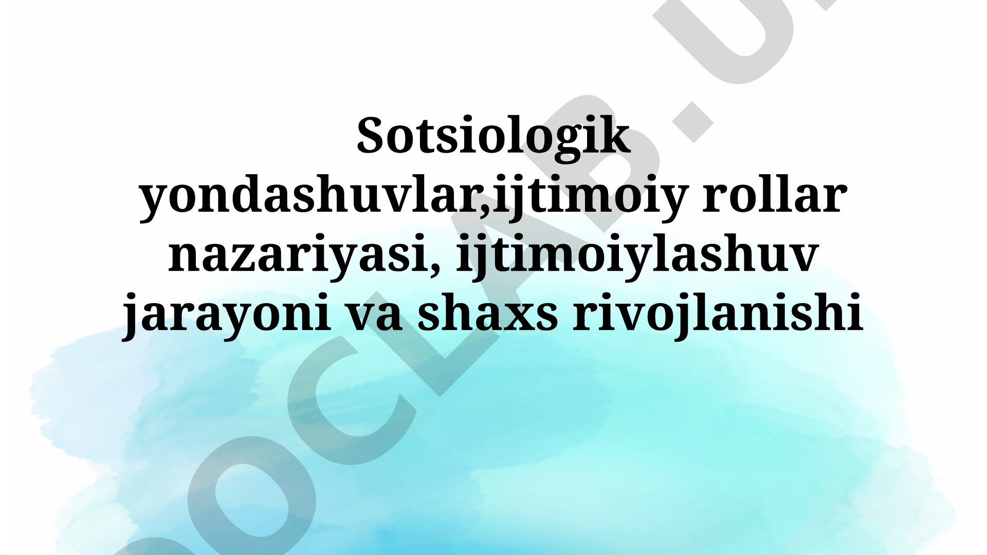Sotsiologik yondashuvlar, ijtimoiy rollar nazariyasi, ijtimoiylashuv jarayoni va shaxs rivojlanishi