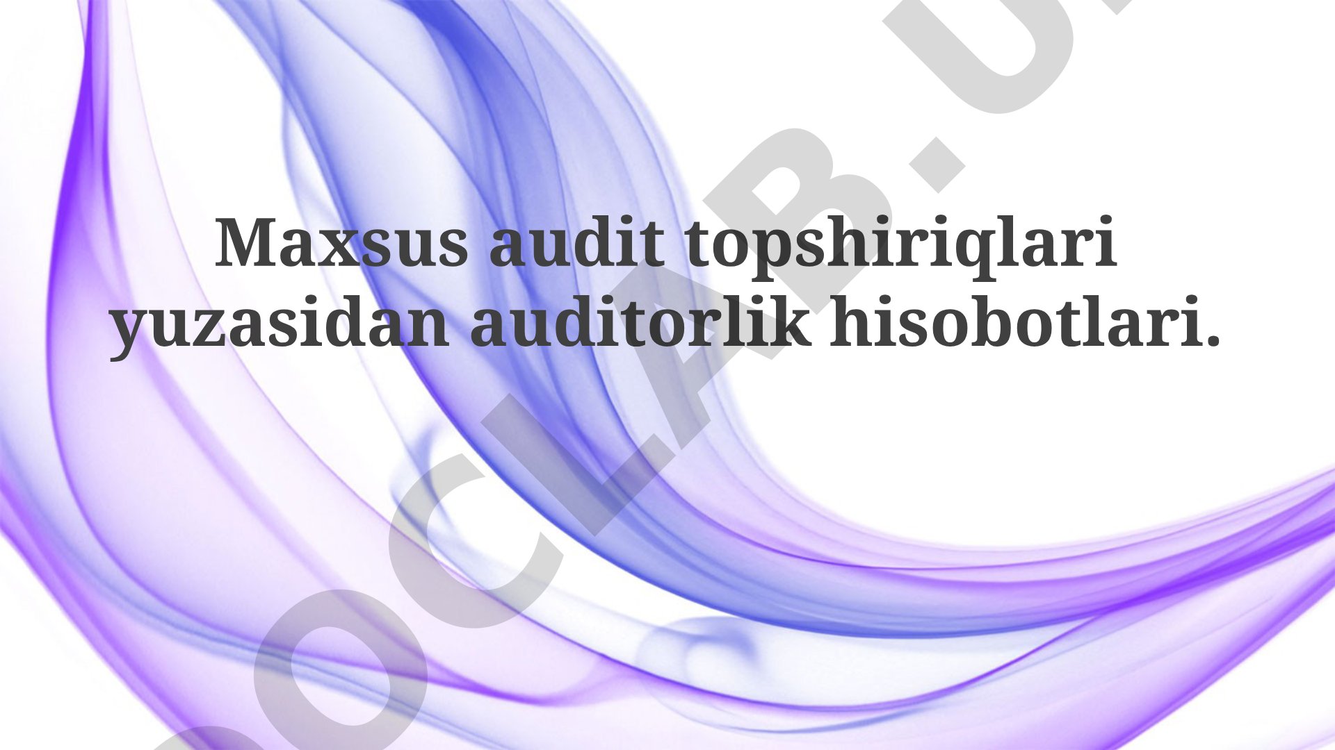 Maxsus audit topshiriqlari yuzasidan auditorlik hisobotlari