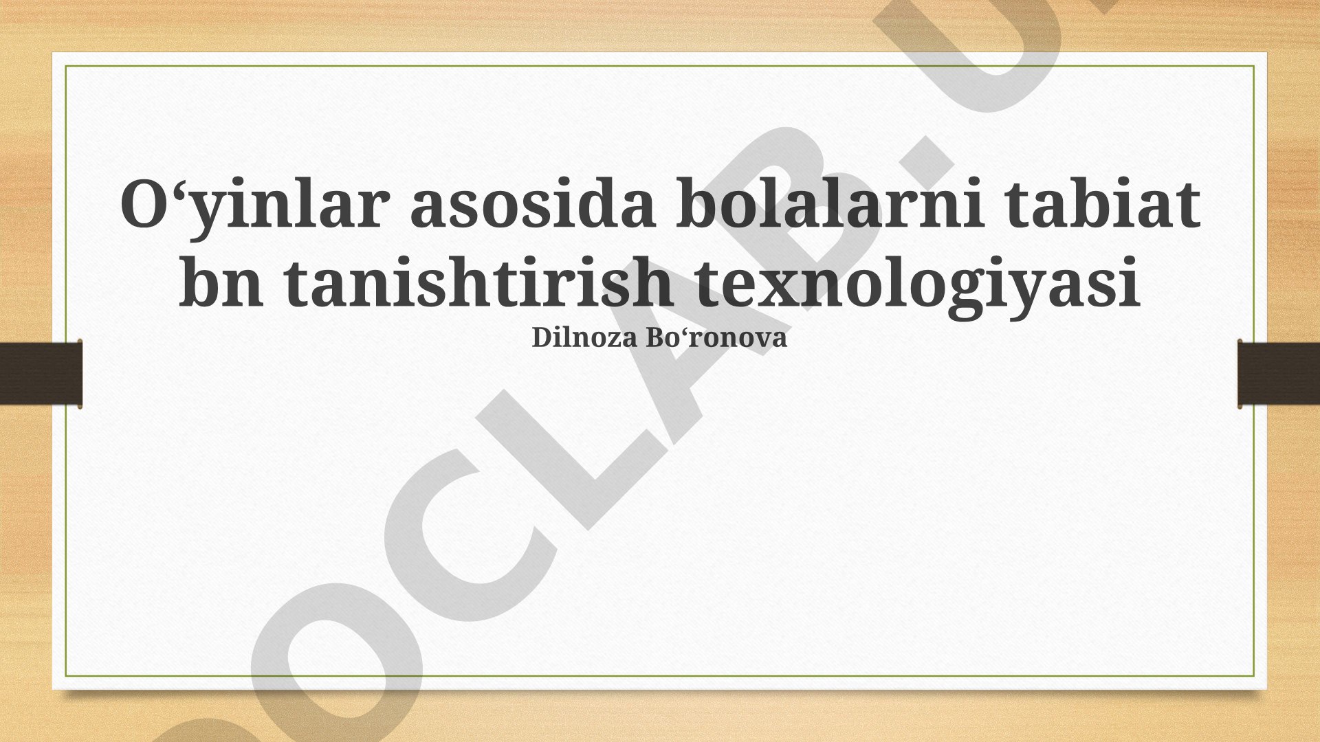 Oʻyinlar asosida bolalarni tabiat bilan tanishtirish texnologiyasi