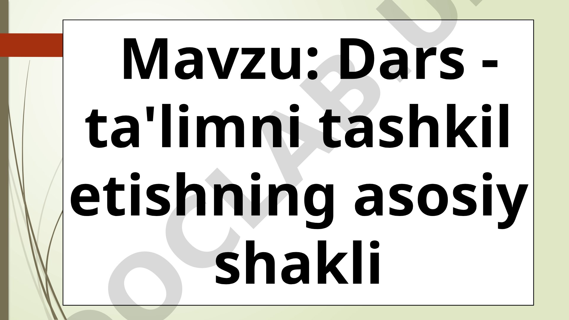 Dars - ta'limni tashkil etishning asosiy shakli