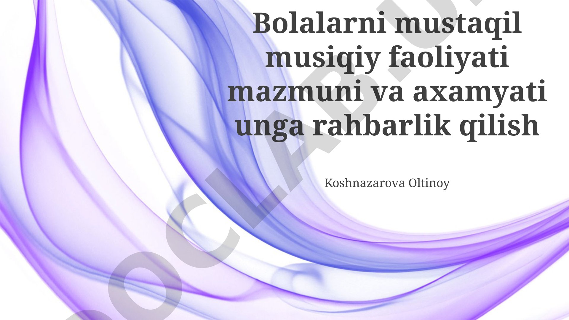Bolalarni mustaqil musiqiy faoliyati mazmuni va axamyati unga rahbarlik qilish