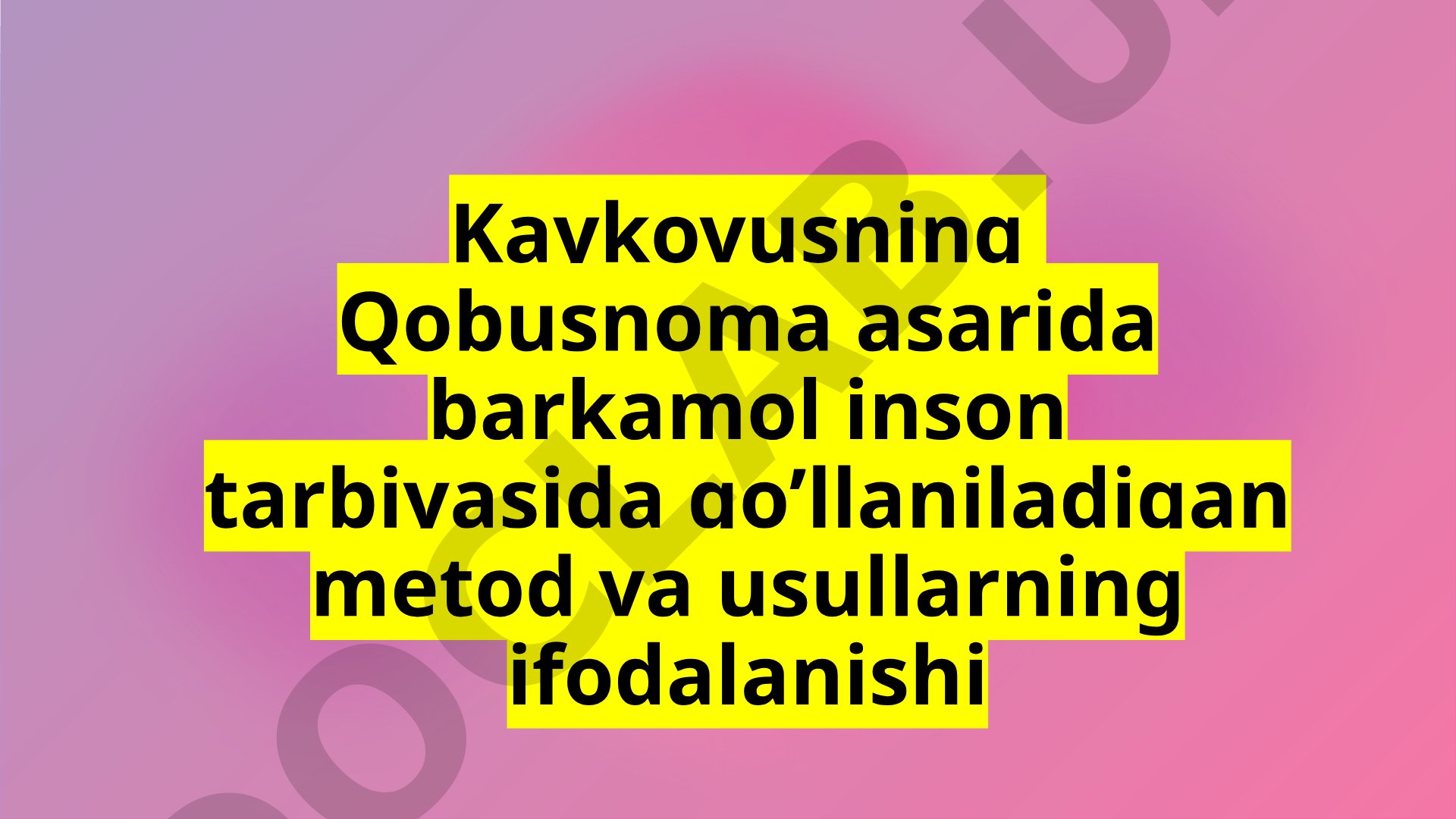 Kaykovusning Qobusnoma asarida barkamol inson tarbiyasida qo’llaniladigan metod va usullarning ifodalanishi